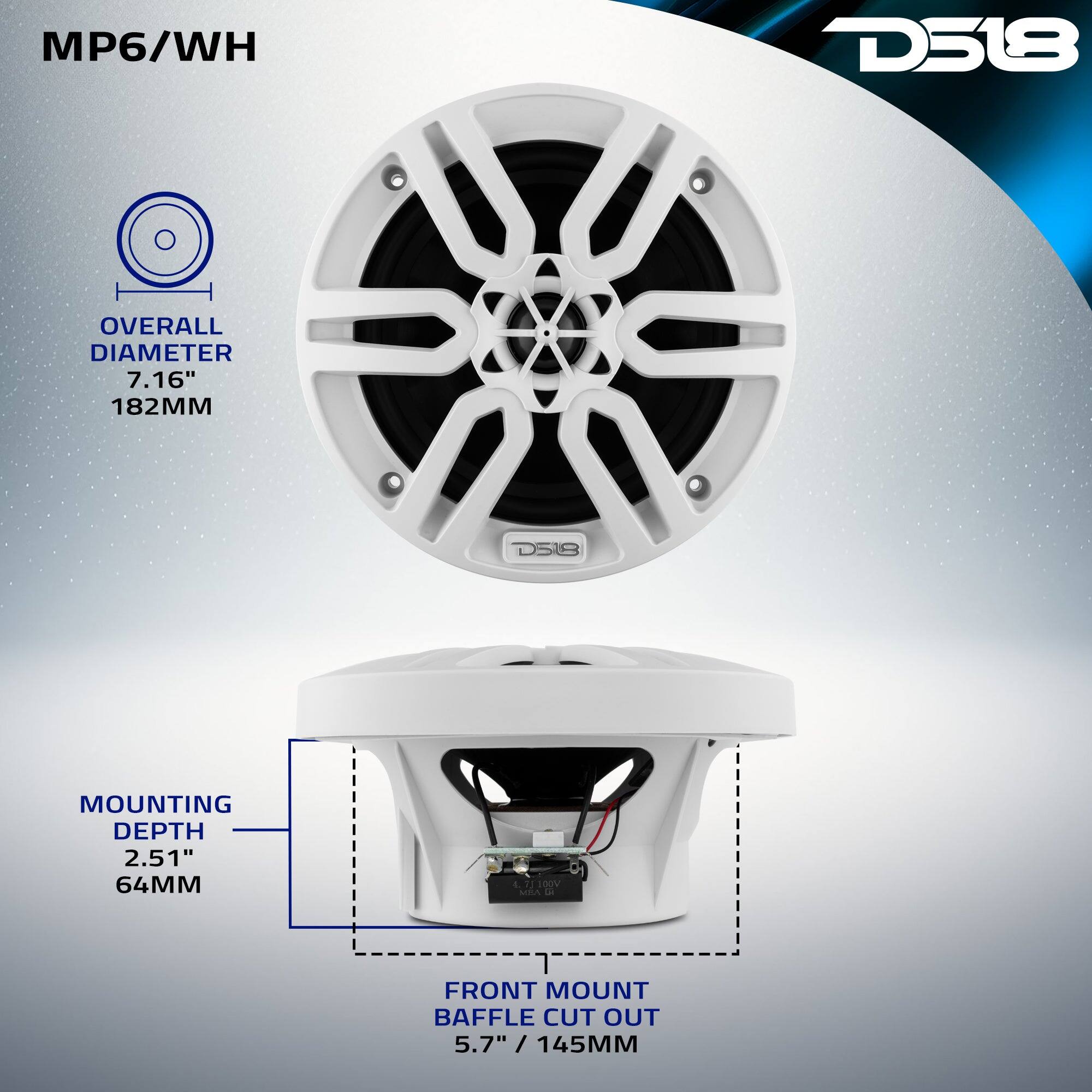 MP6/WH  
D518  
OVERALL DIAMETER 7.16" 182MM  
MOUNTING DEPTH 2.51" 64MM  
FRONT MOUNT BAFFLE CUT OUT 5.7" / 145MM