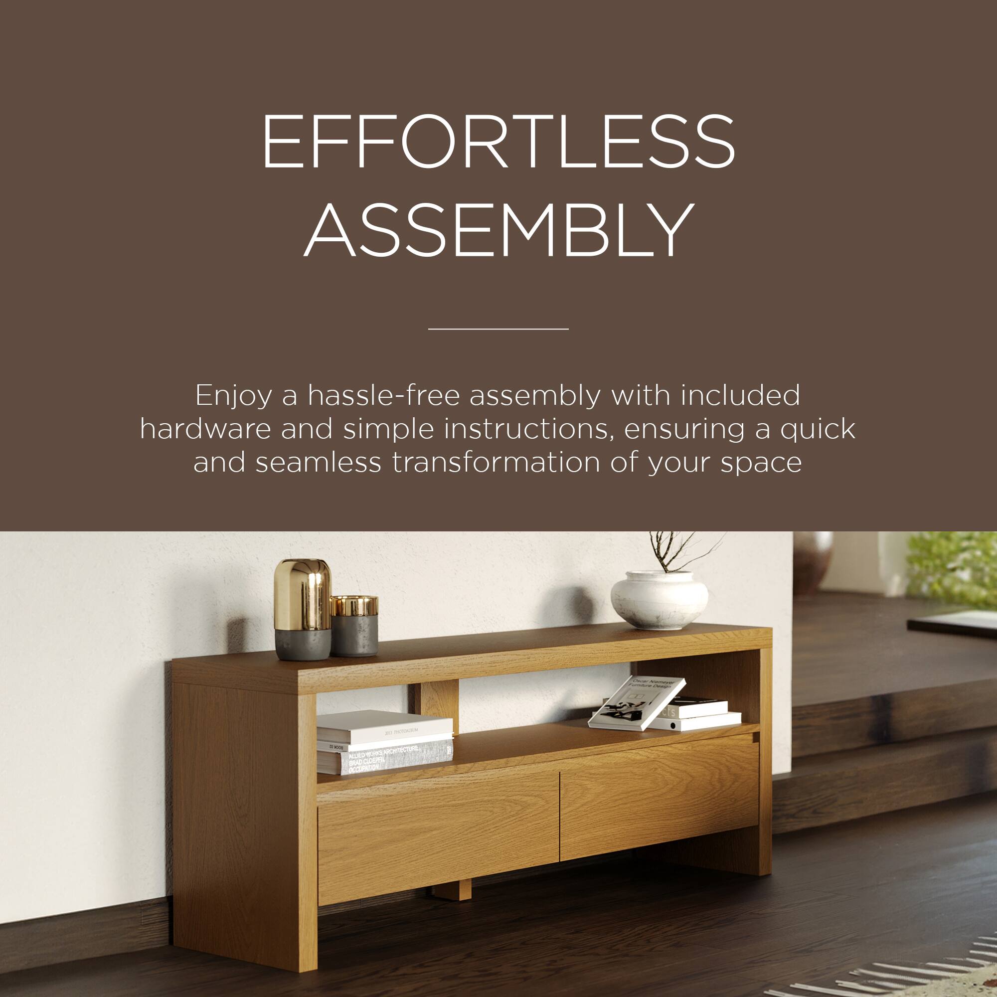 EFFORTLESS ASSEMBLY

Enjoy a hassle-free assembly with included hardware and simple instructions, ensuring a quick and seamless transformation of your space.