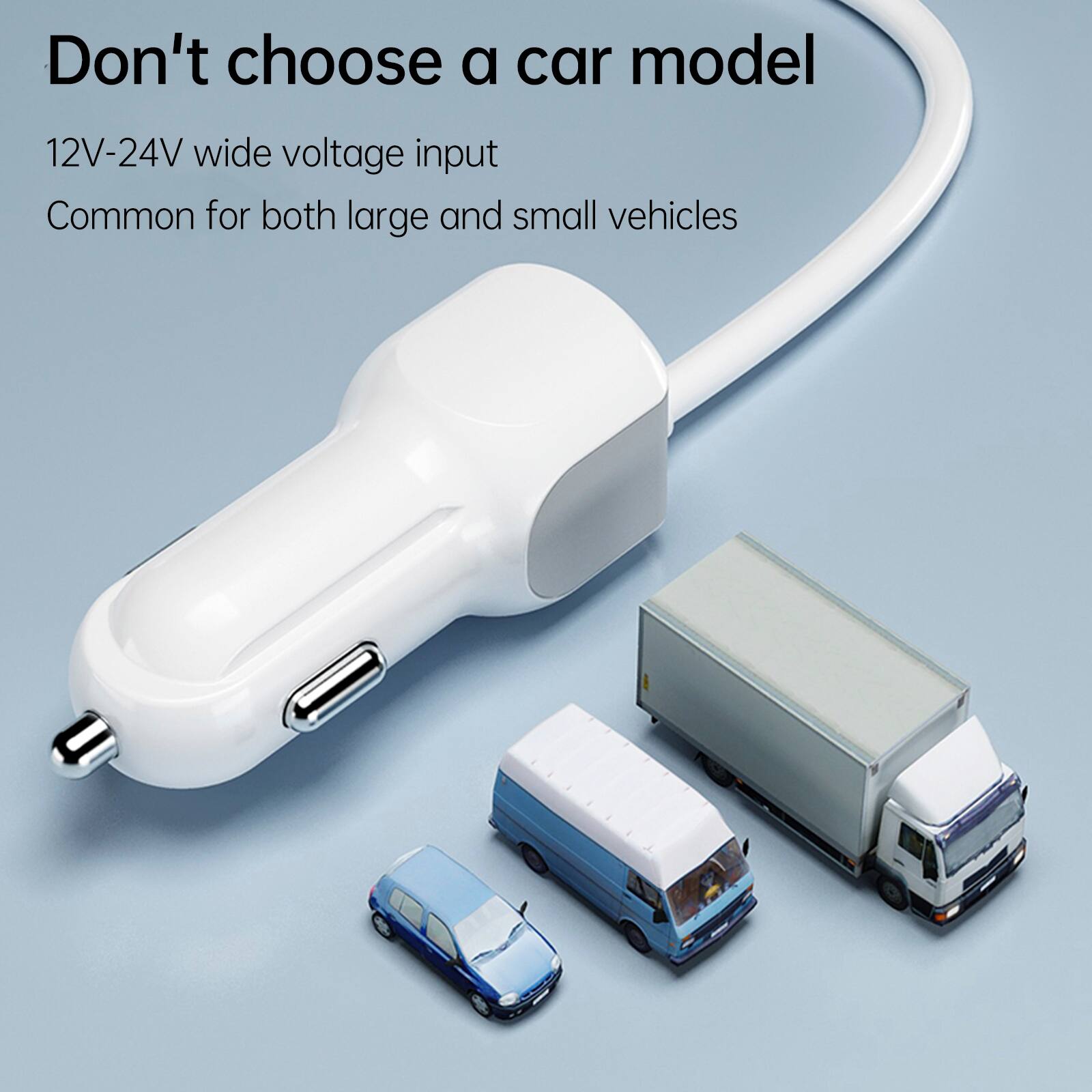 Don't choose a car model

12V-24V wide voltage input

Common for both large and small vehicles