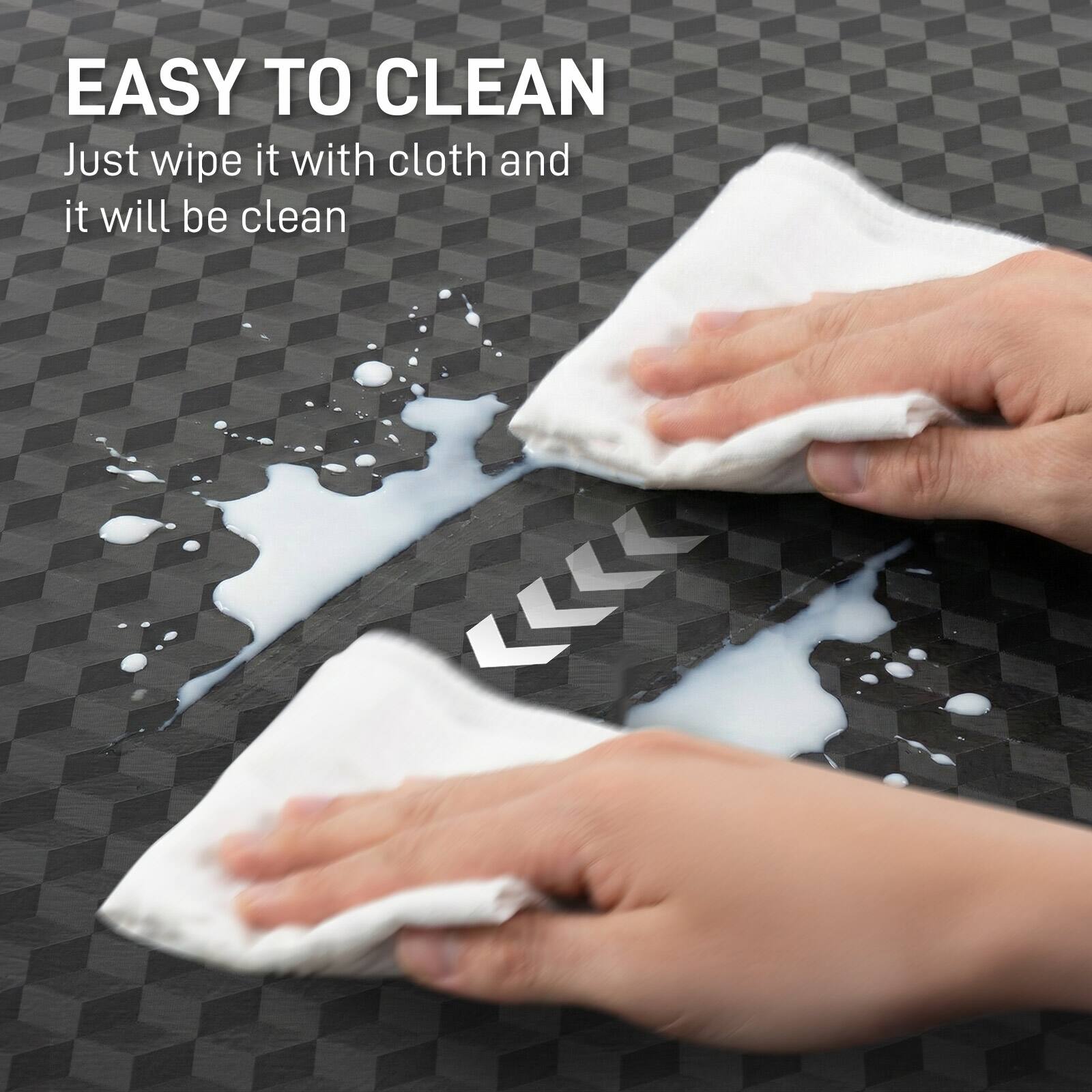 EASY TO CLEAN  
Just wipe it with cloth and it will be clean