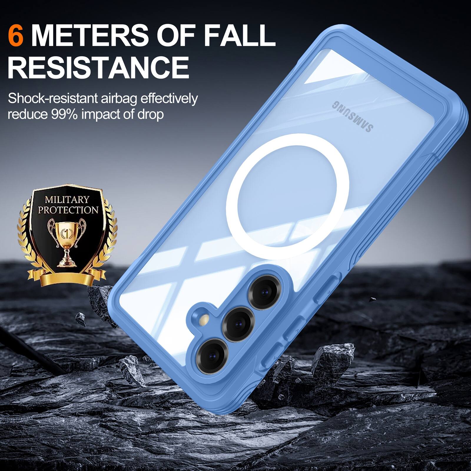 6 METERS OF FALL RESISTANCE  
Shock-resistant airbag effectively reduce 99% impact of drop  
SAMSUNG MILITARY PROTECTION