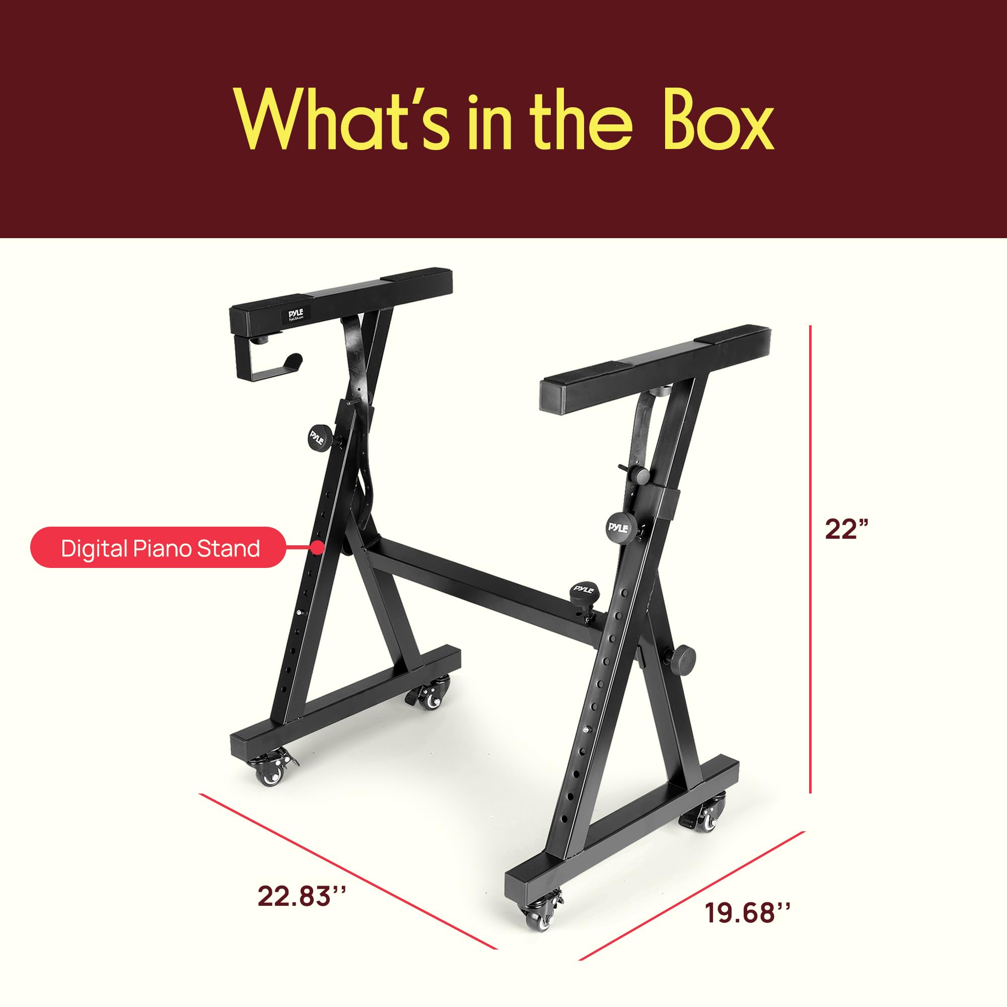 What's in the Box

PU PE Digital Piano Stand

- 22"
- 22.83"
- 19.68"