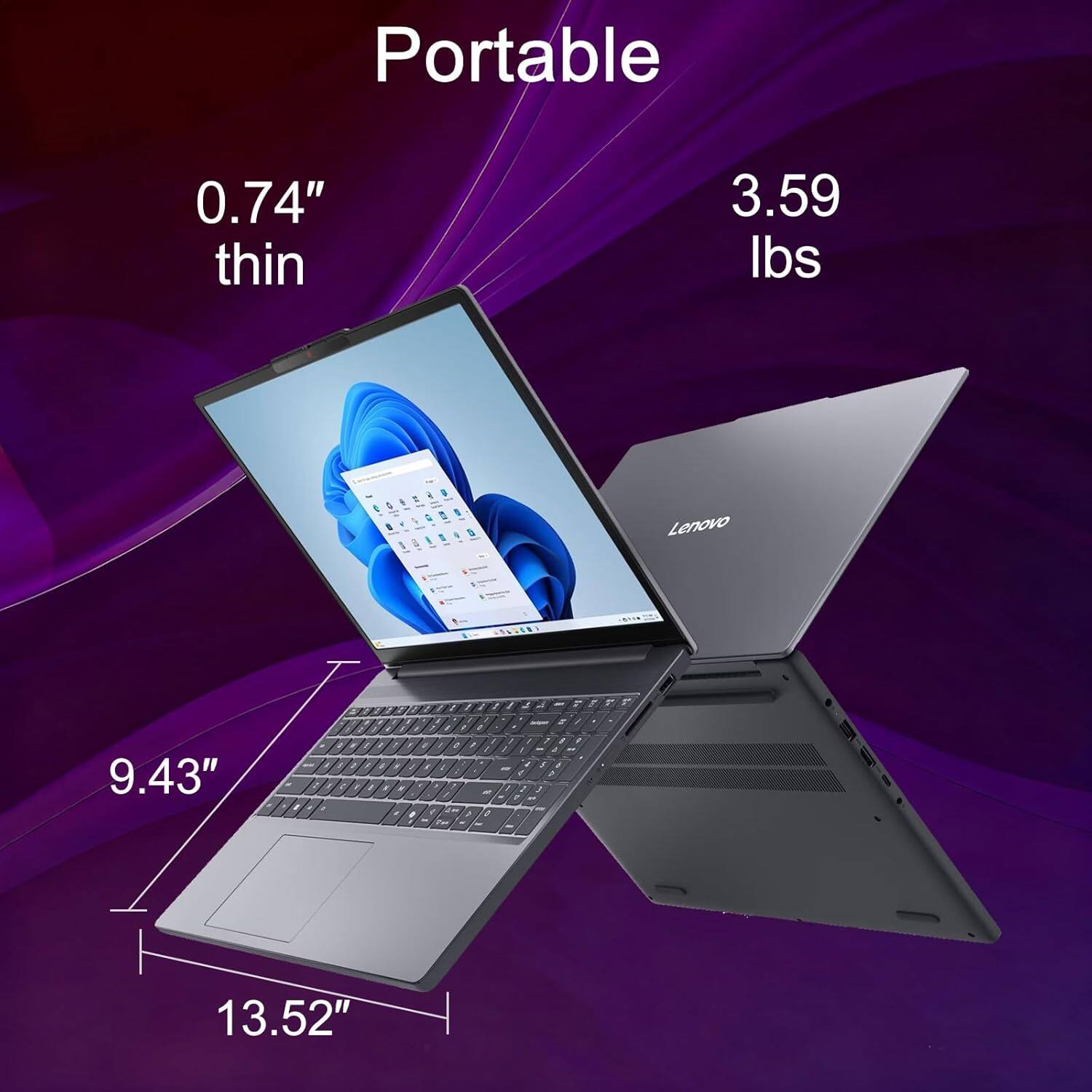 Portable  
0.74" thin  
3.59 lbs  
9.43"  
13.52"