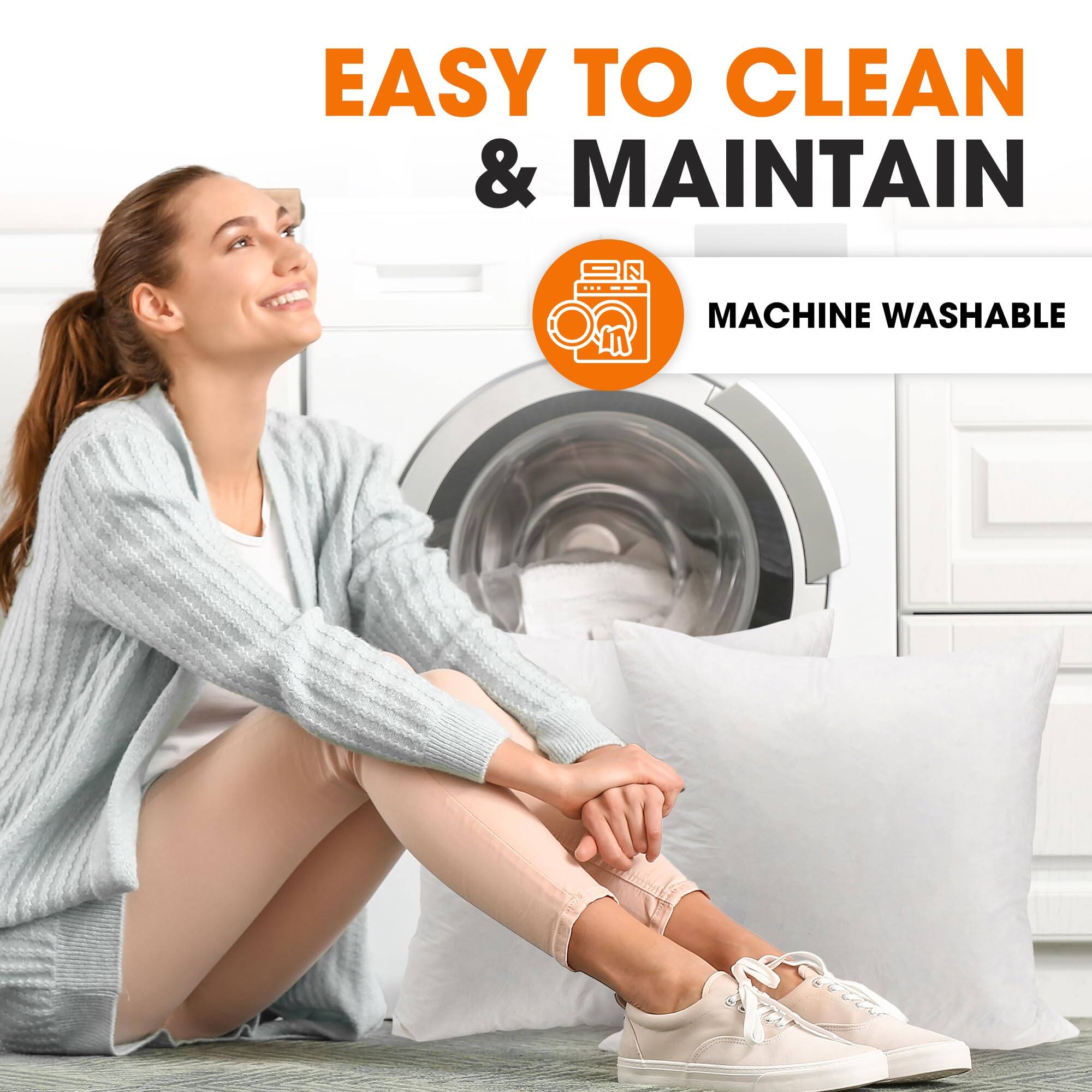 EASY TO CLEAN & MAINTAIN  
MACHINE WASHABLE