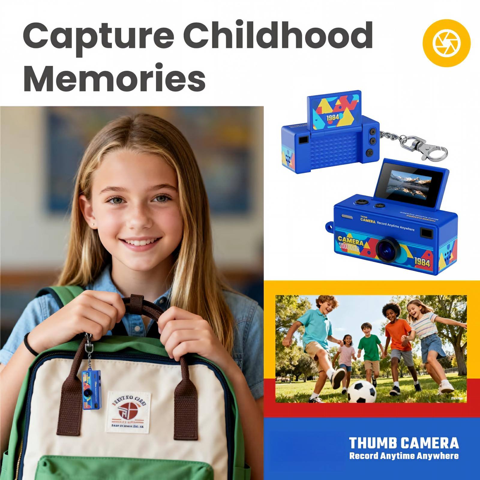 Capture Childhood Memories

1984
CAMERA Record Anytime Anywhere TRUMP CAMERA 1984

VENTRO GREZ

WWW.KING tur .  fat 
THUMB CAMERA Record Anytime Anywhere
