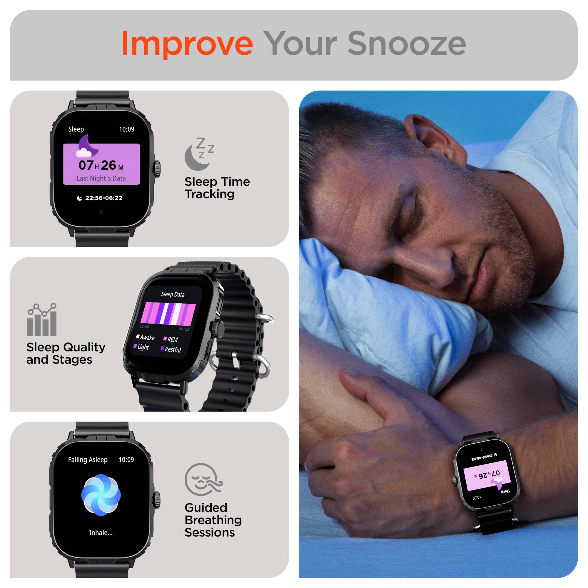 Improve Your Snooze

- Sleep Time Tracking
  - Last Night's Data: 10:09 07 H 26 M
  - 22:56-06:22

- Sleep Quality and Stages
  - Awake, Light, REM, Restful

- Falling Asleep
  - 10:09

- Guided Breathing Sessions
  - Inhale...