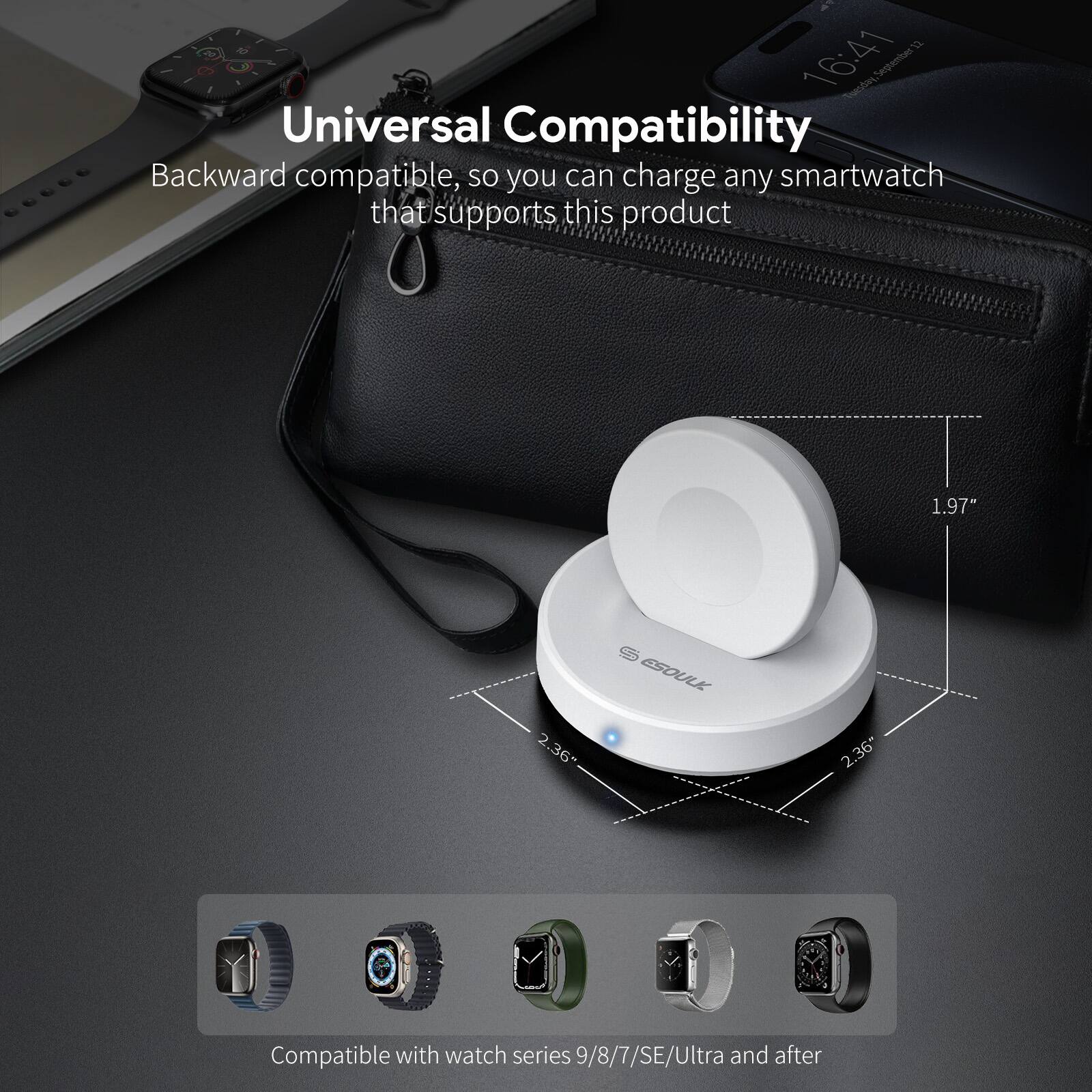 Universal Compatibility  
Backward compatible, so you can charge any smartwatch that supports this product  

1.97"  
2.36"  

Compatible with watch series 9/8/7/SE/Ultra and after