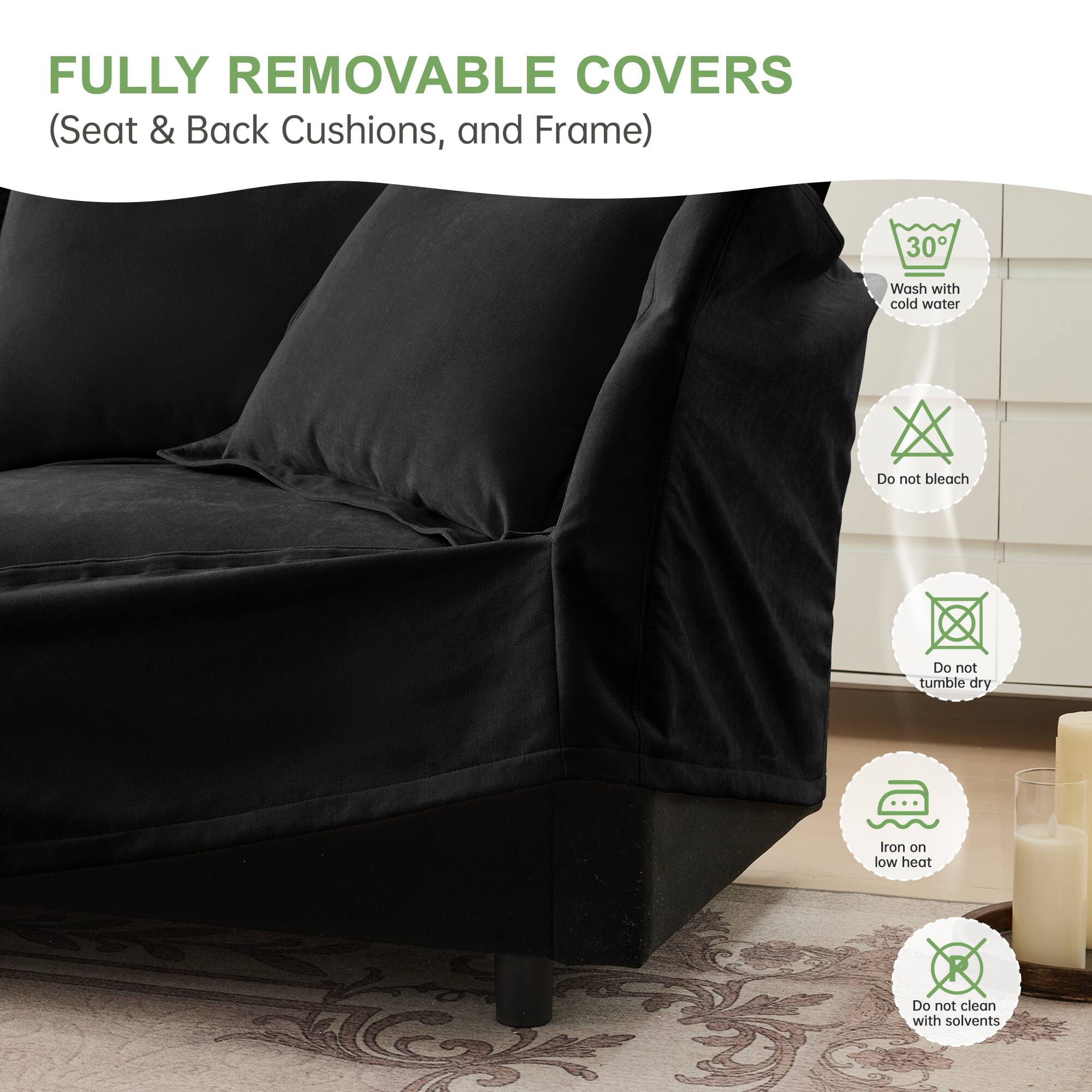FULLY REMOVABLE COVERS  
(Seat & Back Cushions, and Frame)

- Wash with cold water
- Do not bleach
- Do not tumble dry
- Iron on low heat
- Do not clean with solvents