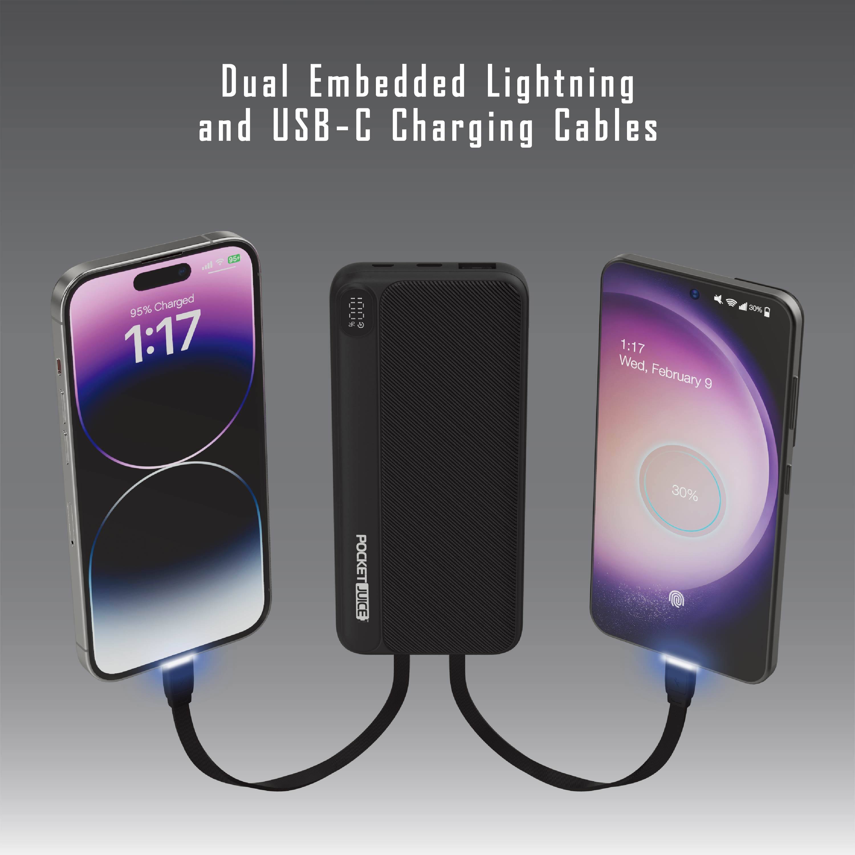 Dual Embedded Lightning and USB-C Charging Cables

95% Charged 1:17

Wed, February 9

20% POCKET JUICE 30%