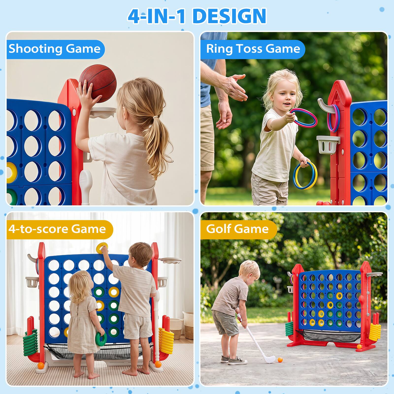 4-IN-1 DESIGN

Shooting Game

Ring Toss Game

4-to-score Game

Golf Game