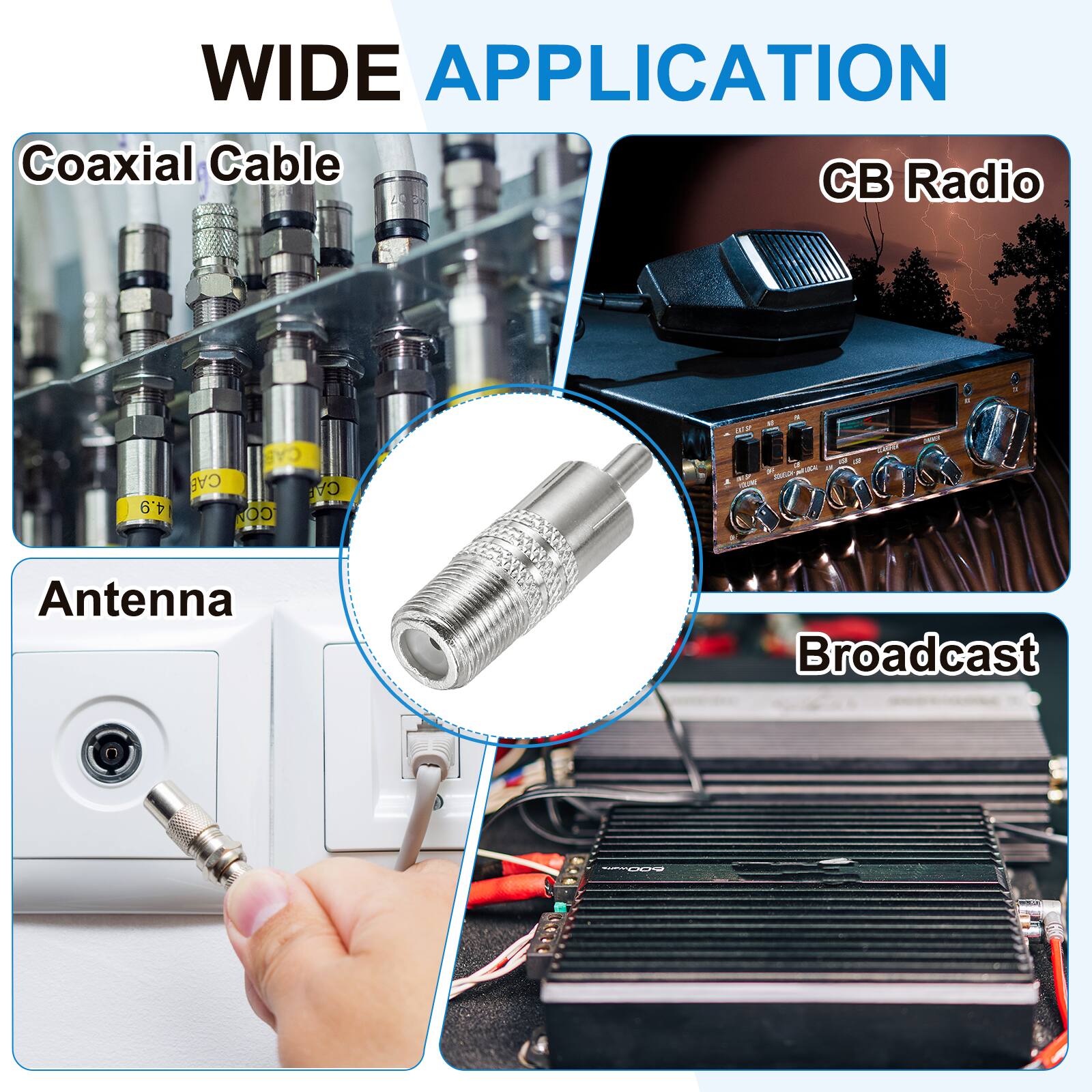 WIDE APPLICATION  
Coaxial Cable  
CB Radio  
Antenna  
Broadcast