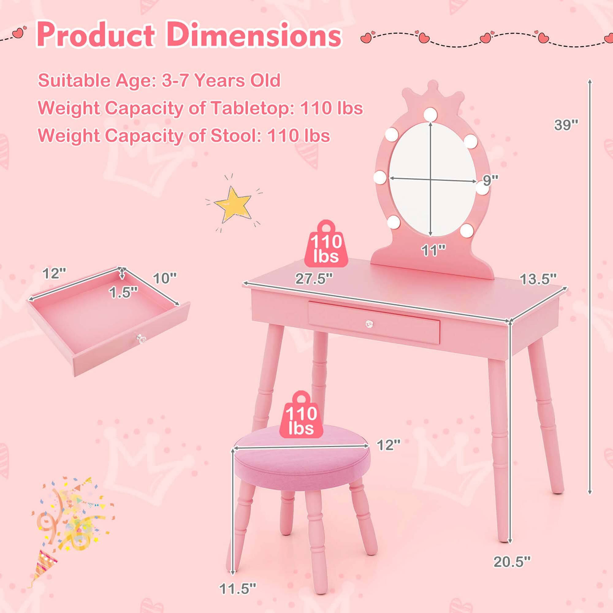 Product Dimensions:
- Suitable Age: 3-7 Years Old
- Weight Capacity of Tabletop: 110 lbs
- Weight Capacity of Stool: 110 lbs

Tabletop Dimensions:
- Length: 39"
- Width: 11"
- Height: 13.5"

Stool Dimensions:
- Seat Height: 11.5"
- Seat Diameter: 12"
- Height: 20.5"

Drawer Dimensions:
- Length: 12"
- Width: 9"
- Height: 1.5"