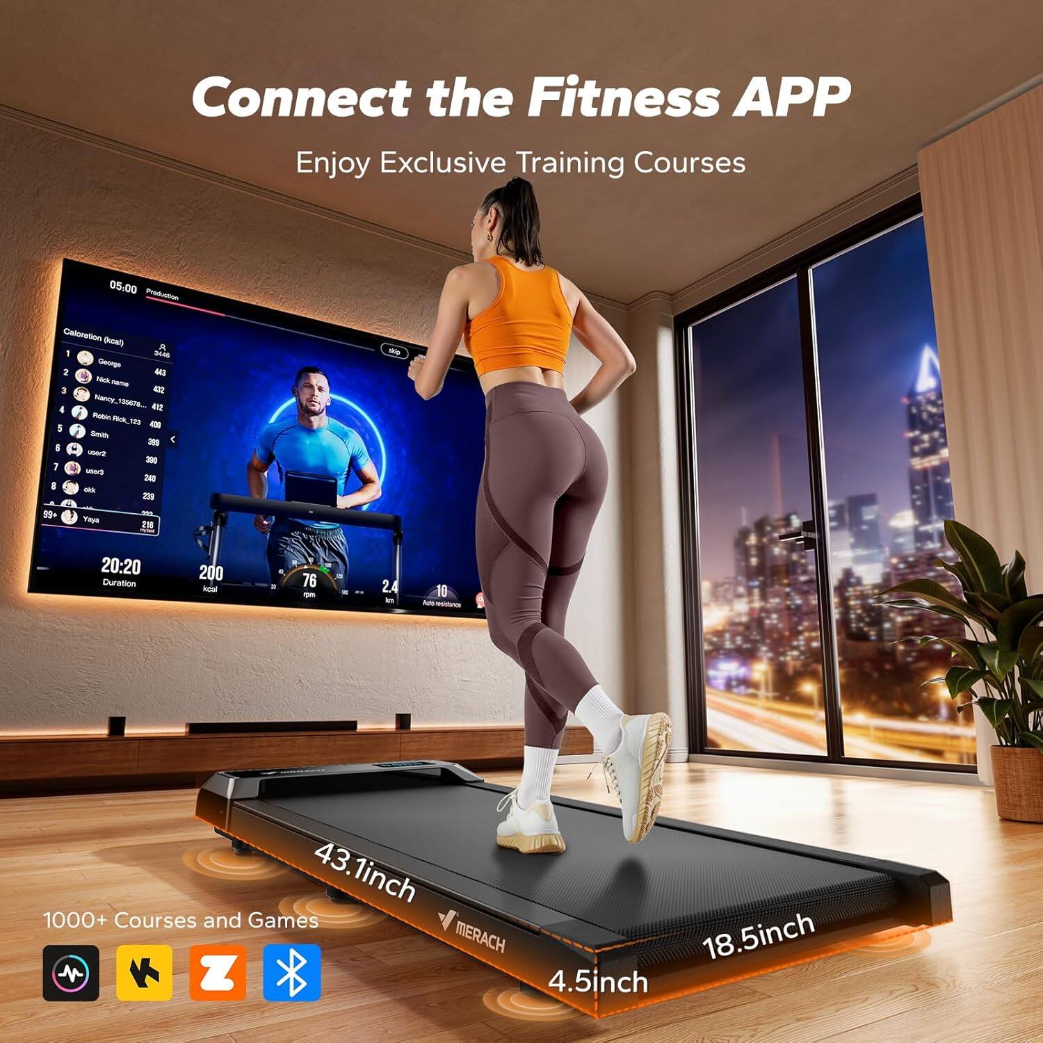 Connect the Fitness APP  
Enjoy Exclusive Training Courses  

05:00 - Calloretion tnonls  
1 SAR Oworge : e I - 3 a Faniy -TE e - ~ nas - S - 1 - - : -a 8 I - 2 9- - Thprs H 20:20 Duration 200 -oal 76 24 10 43.1inch 1000+ Courses and Games MERACH 18.5inch z 4.5inch  

1000+ Courses and Games