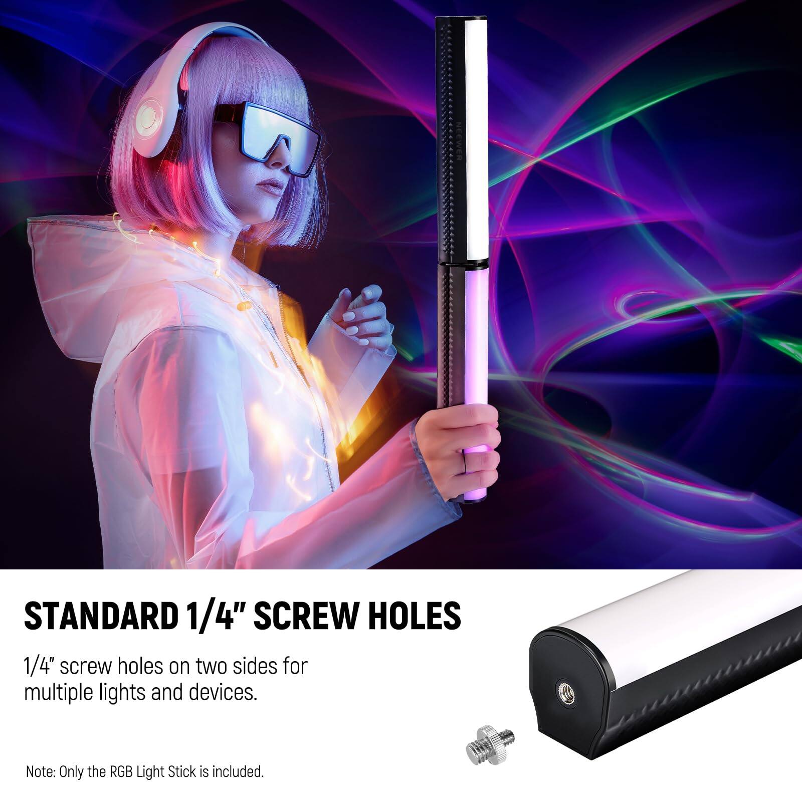 STANDARD 1/4" SCREW HOLES

1/4" screw holes on two sides for multiple lights and devices.

Note: Only the RGB Light Stick is included.