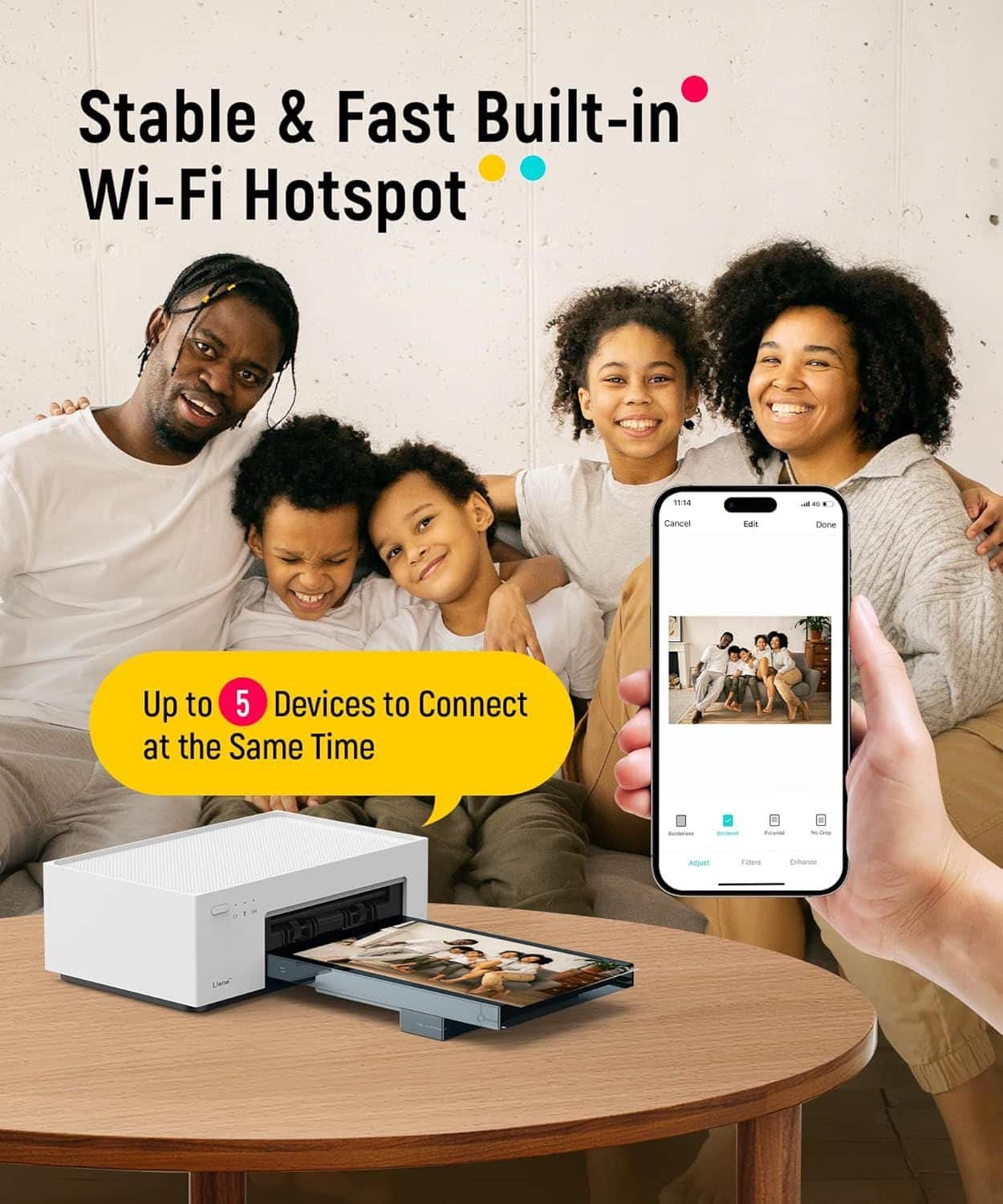 Stable & Fast Built-in Wi-Fi Hotspot
Up to 5 Devices to Connect at the Same Time