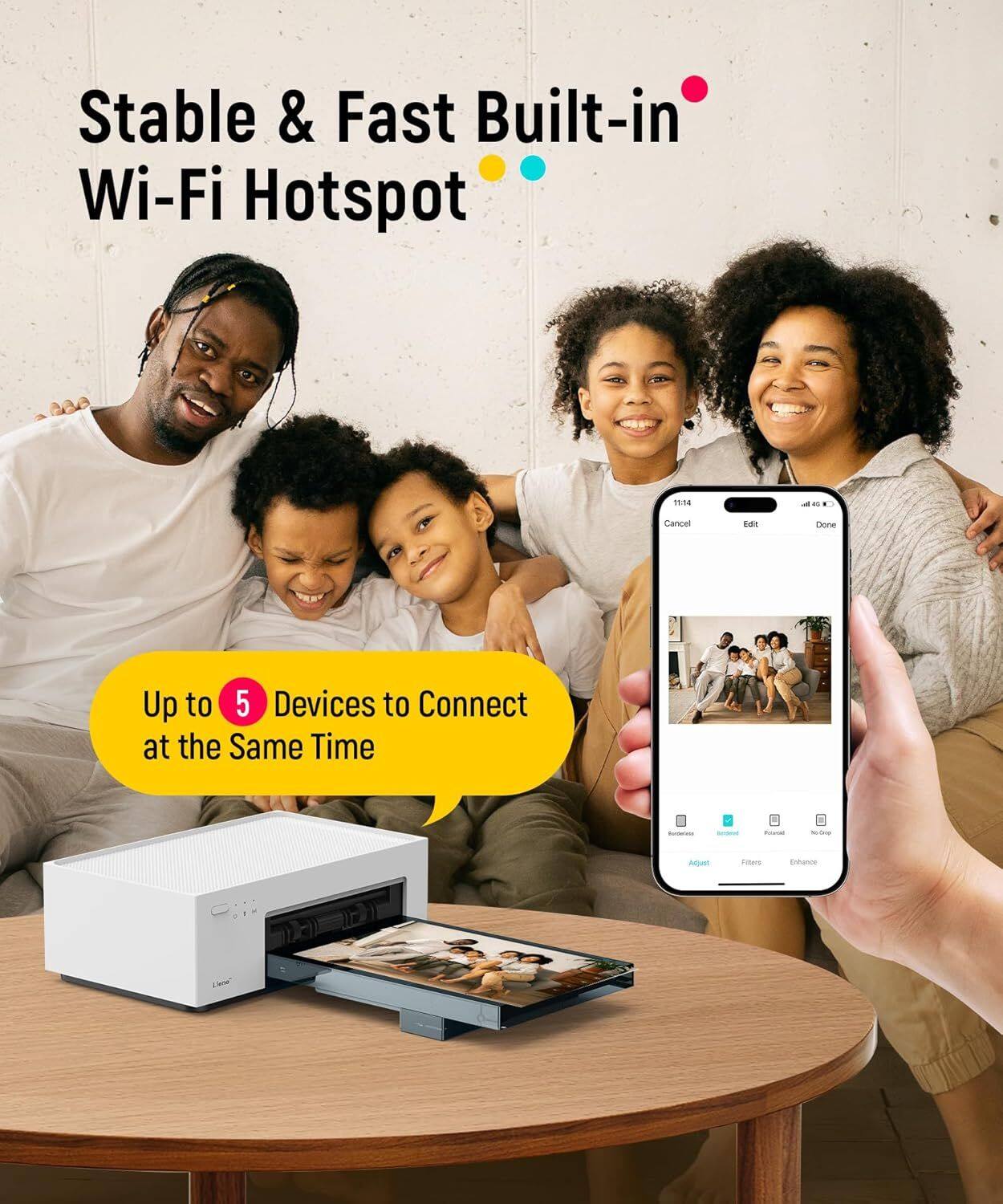 Stable & Fast Built-in Wi-Fi Hotspot
Up to 5 Devices to Connect at the Same Time