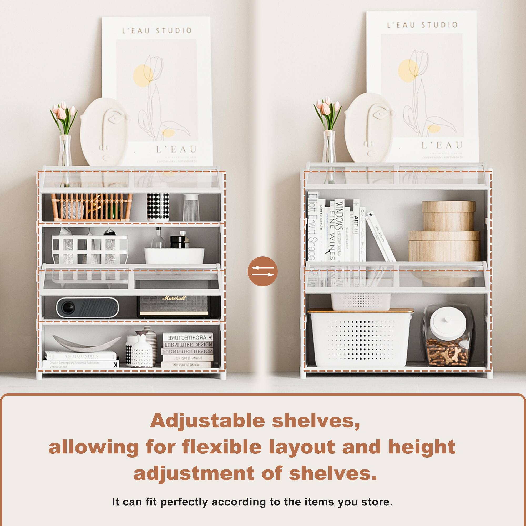 L'EAU STUDIO  
L'EAU STUDIO  
L'EAU  

WINDOWS  
FIN w Snaps N NC ART E H Jaad 15 T SEREN - - - - - X ARCHITECTURE nHUTIZHU DEZIC FURNITURE DEGICA ... .. -. .  

Adjustable shelves, allowing for flexible layout and height adjustment of shelves.  
It can fit perfectly according to the items you store.