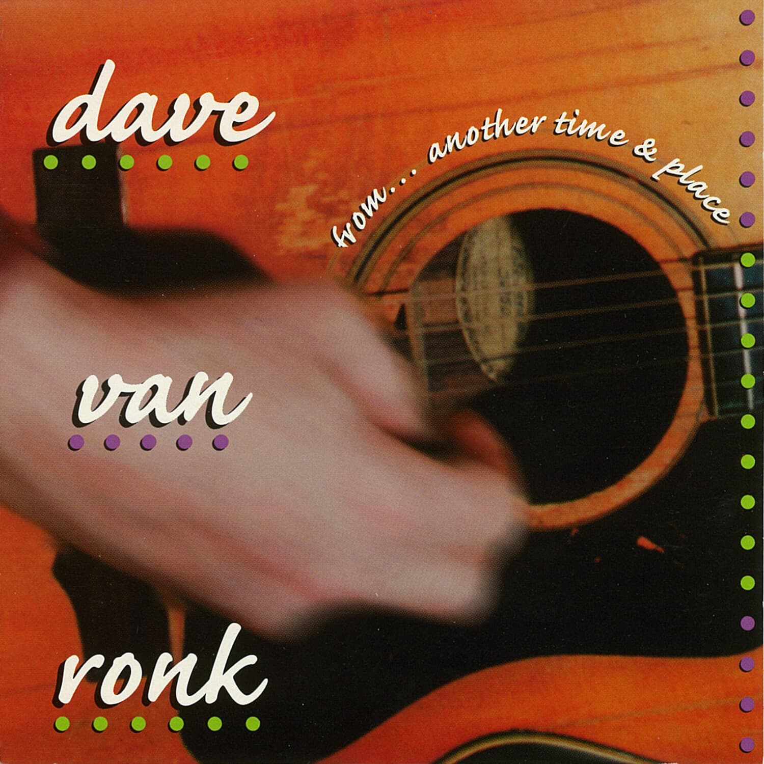 Dave Von Ronk - From...another Time And Place  - COMPACT DISCS