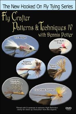 Fly Crafter Patterns and Techniques IV With Dennis Potter - DVD