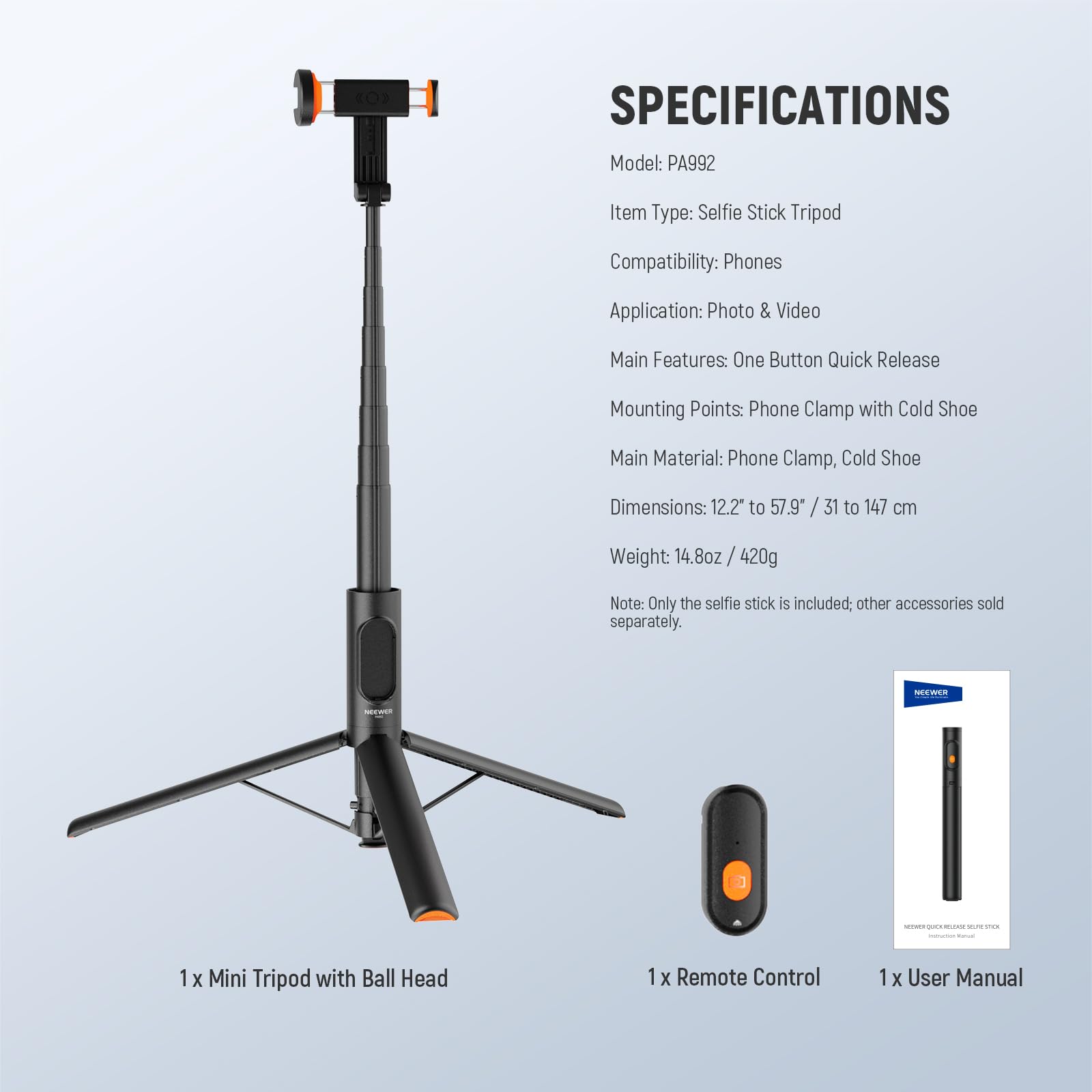 **SPECIFICATIONS**

- **Model:** PA992
- **Item Type:** Selfie Stick Tripod
- **Compatibility:** Phones
- **Application:** Photo & Video
- **Main Features:** One Button Quick Release
- **Mounting Points:** Phone Clamp with Cold Shoe
- **Main Material:** Phone Clamp, Cold Shoe
- **Dimensions:** 12.2" to 57.9" / 31 to 147 cm
- **Weight:** 14.8oz / 420g
- **Note:** Only the selfie stick is included; other accessories sold separately.

**Included:**
- 1 x Mini Tripod with Ball Head
- 1 x Remote Control
- 1 x User Manual
