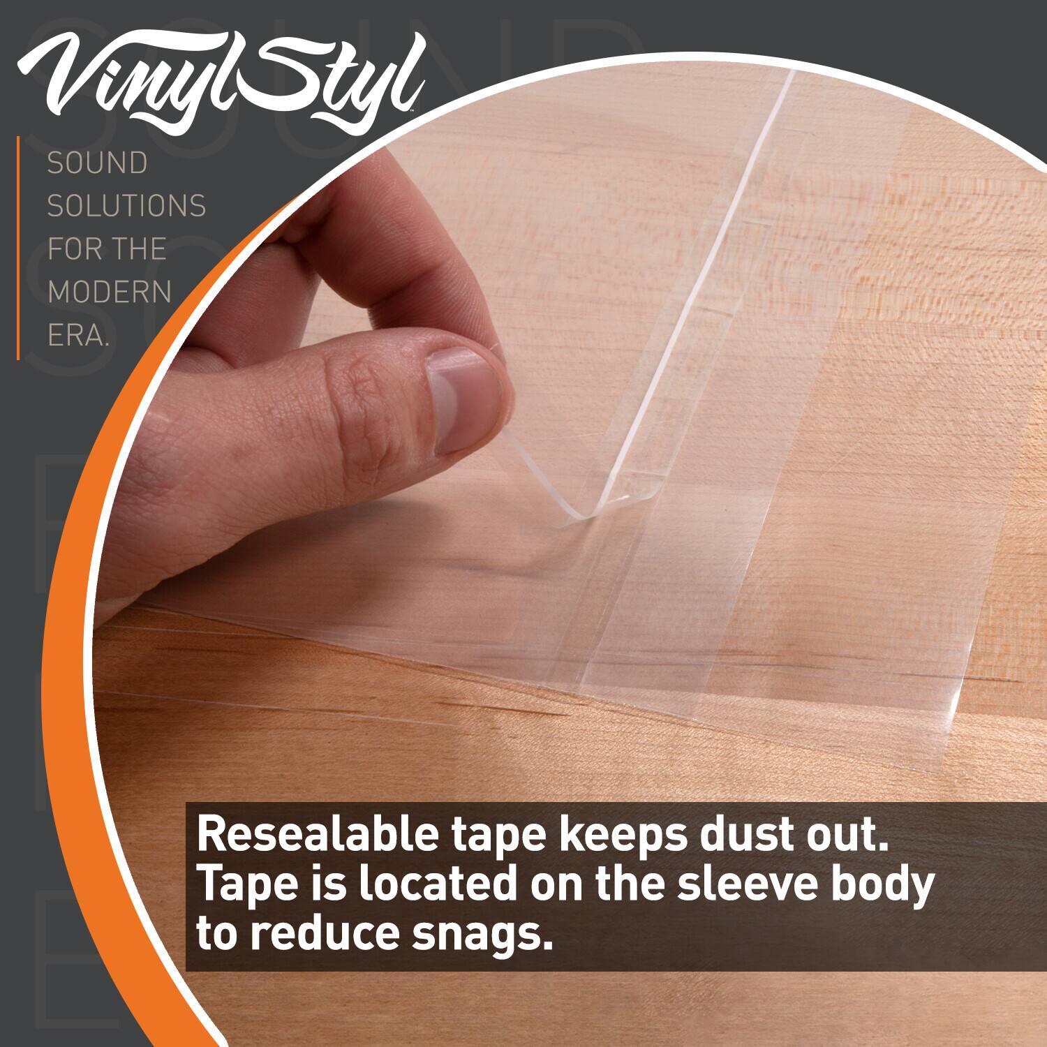 Vinyl Styl  
SOUND SOLUTIONS FOR THE MODERN ERA.

Resealable tape keeps dust out.  
Tape is located on the sleeve body to reduce snags.