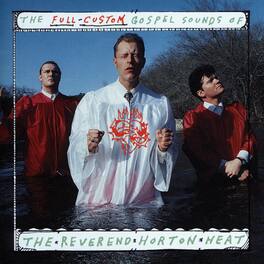 The Reverend Horton Heat - The Full Custom Gospel Sounds Of... - VINYL LP