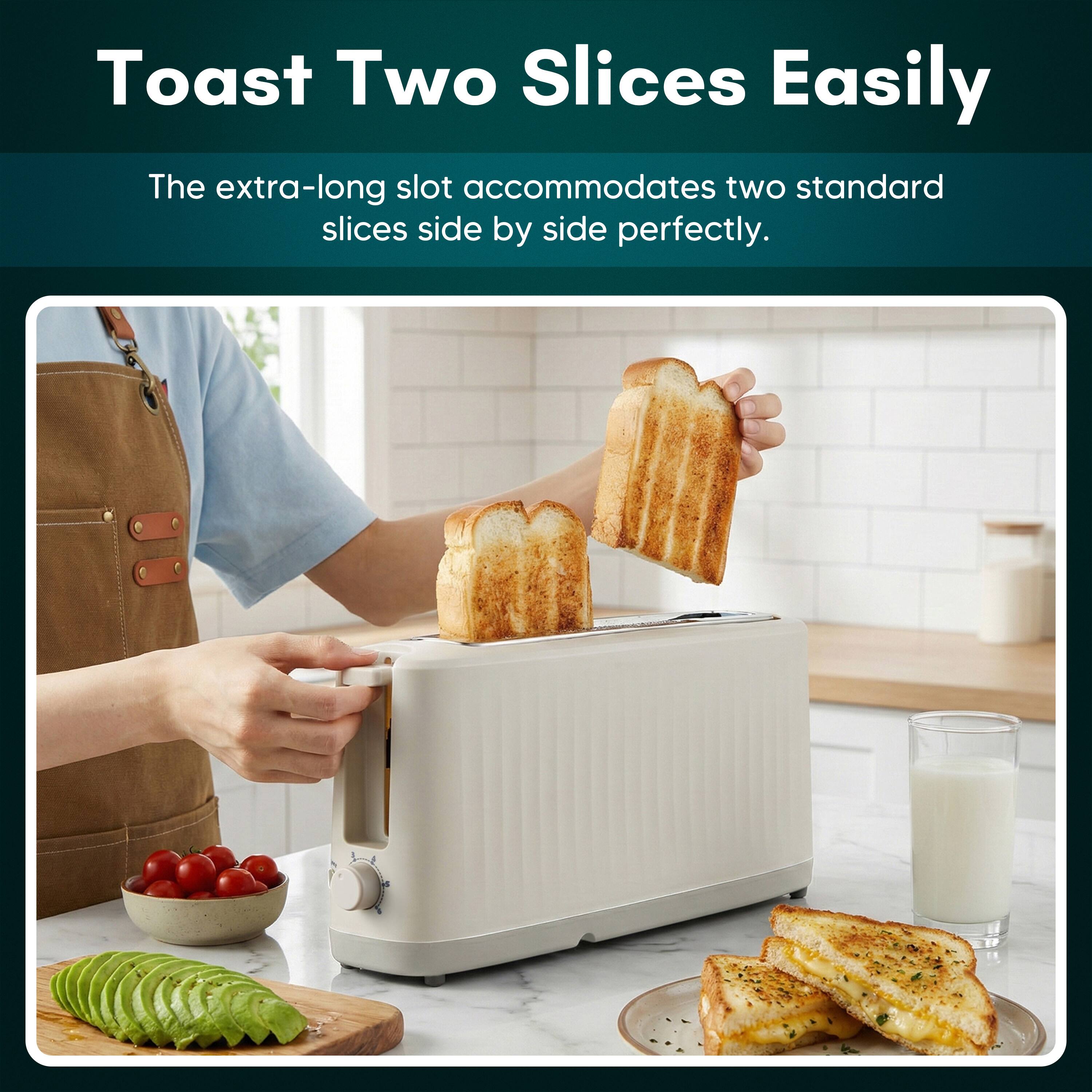 Toast Two Slices Easily

The extra-long slot accommodates two standard slices side by side perfectly.