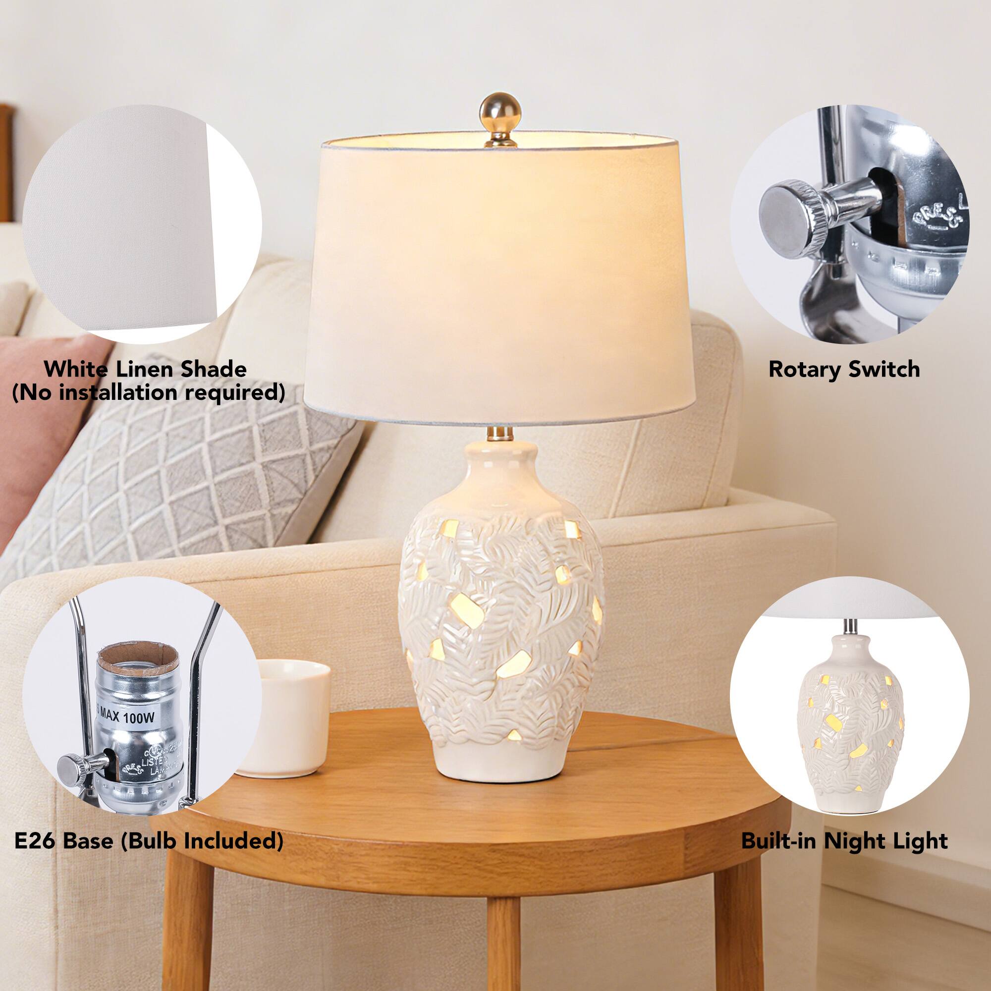White Linen Shade (No installation required)

Rotary Switch

MAX 100W

E26 Base (Bulb Included)

Built-in Night Light