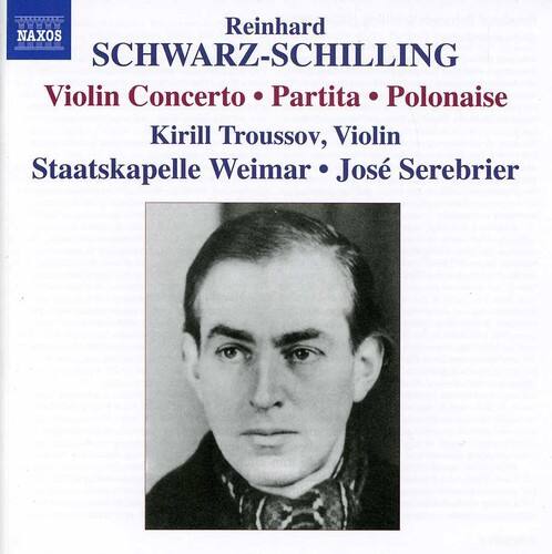 Reinhard SCHWARZ-SCHILLING  
Violin Concerto • Partita • Polonaise  
Kirill Troussov, Violin  
Staatskapelle Weimar • José Serebrier