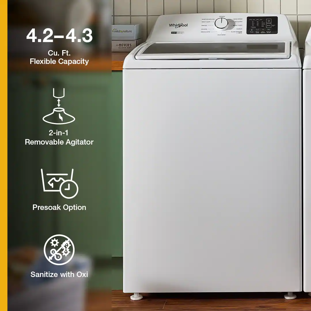 4.2–4.3 Cu. Ft. Flexible Capacity

2-in-1 Removable Agitator

Presoak Option

Sanitize with Oxi