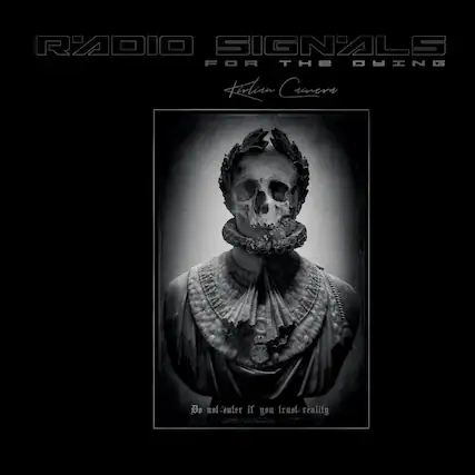 RADIO SIGNALS
FOR THE DYING
Hindian Camera
Do not enter if you trust reality