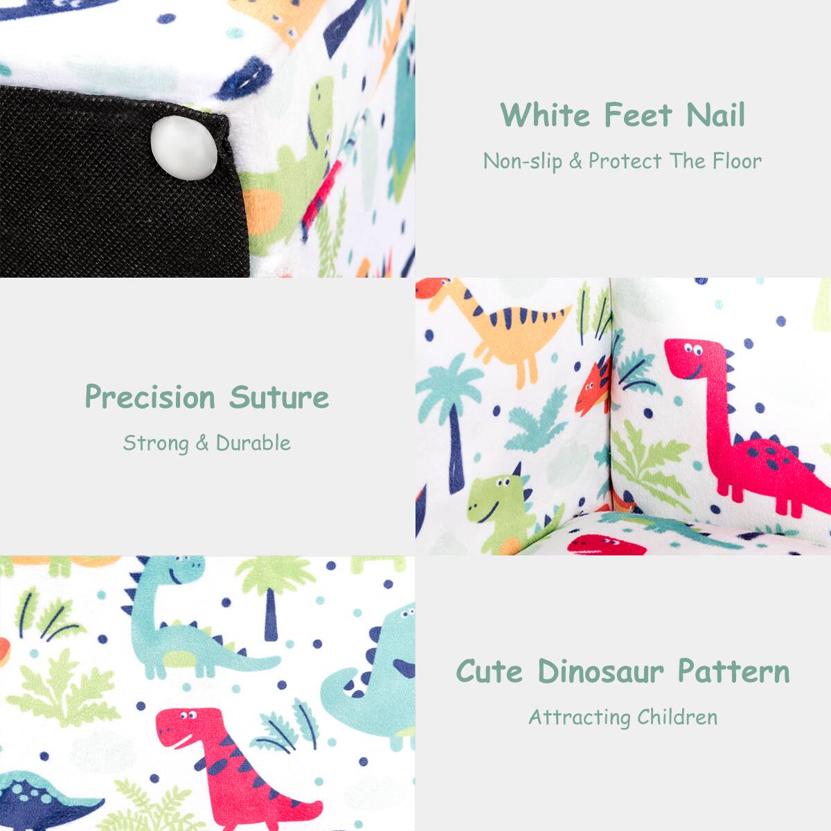 - White Feet Nail  
  Non-slip & Protect The Floor

- Precision Suture  
  Strong & Durable

- Cute Dinosaur Pattern  
  Attracting Children