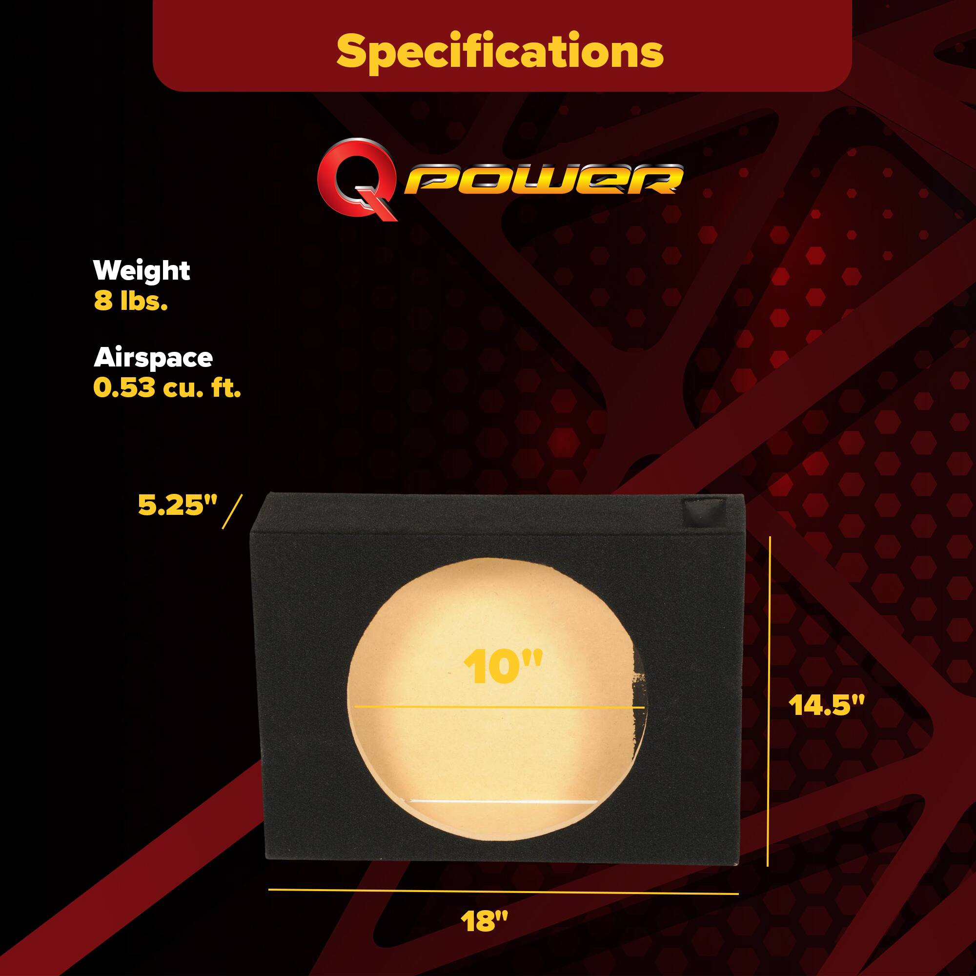 Weight: 8 lbs.  
Specifications:  
- Airspace: 0.53 cu. ft.  
- Dimensions: 5.25" x 10" x 14.5" x 18"