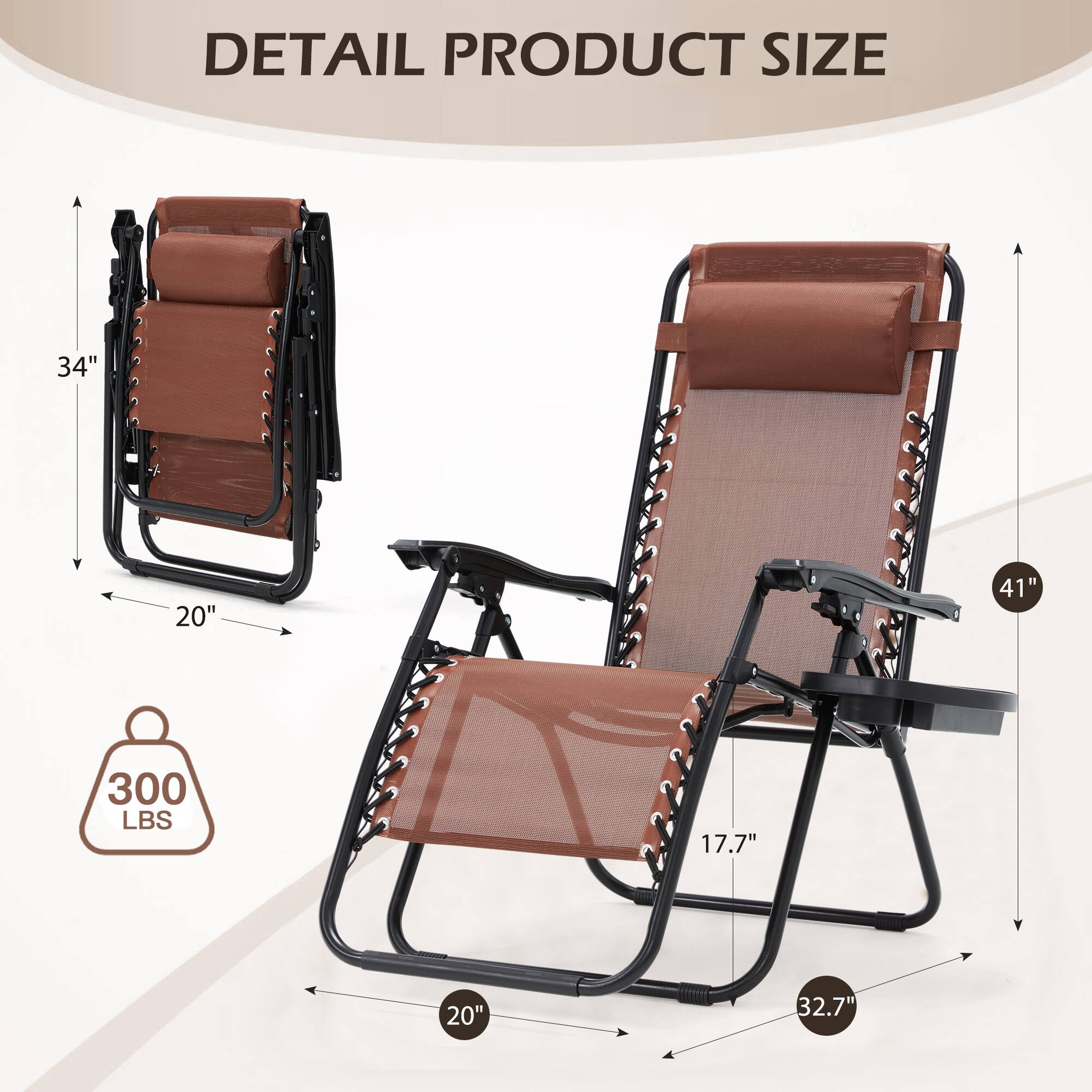 DETAIL PRODUCT SIZE

- Height: 34"
- Width: 20"
- Depth: 41"
- Seat Height: 17.7"
- Seat Width: 20"
- Seat Depth: 32.7"
- Weight Capacity: 300 LBS