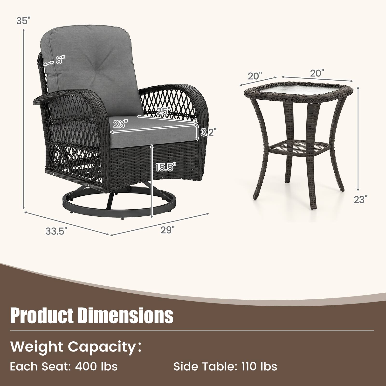 35" 6" 20" 20" 23" 25" 3.2" 15.5" 23" 33.5" 29" Product Dimensions Weight Capacity: Each Seat: 400 lbs Side Table: 110 lbs