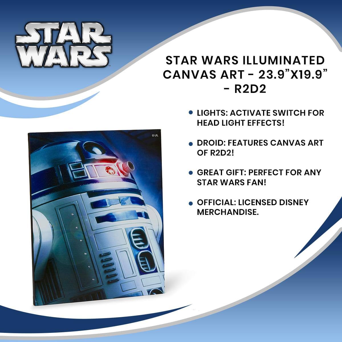 STAR WARS ILLUMINATED CANVAS ART - 23.9"X19.9" - R2D2

- LIGHTS: ACTIVATE SWITCH FOR HEAD LIGHT EFFECTS!
- DROID: FEATURES CANVAS ART OF R2D2!
- GREAT GIFT: PERFECT FOR ANY STAR WARS FAN!
- OFFICIAL: LICENSED DISNEY MERCHANDISE.