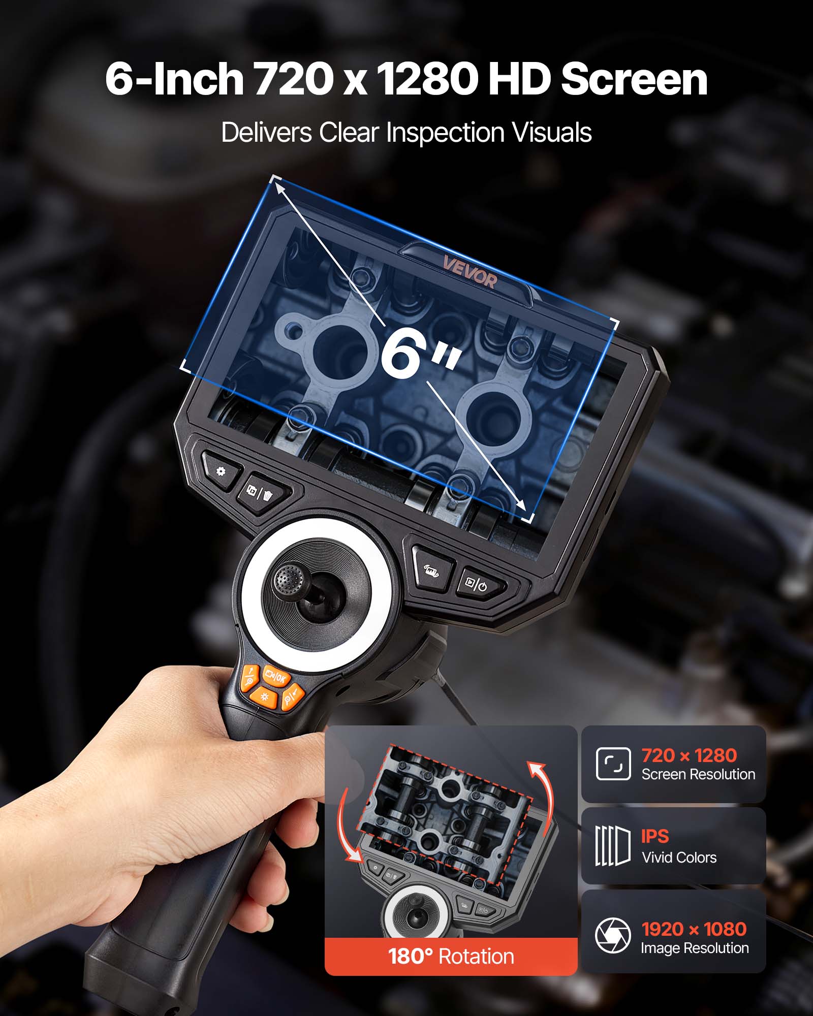 6-Inch 720 x 1280 HD Screen Delivers Clear Inspection Visuals

VEVOR 6" DADK

- 720 x 1280 Screen Resolution
- IPS Vivid Colors
- 180° Rotation
- 1920 x 1080 Image Resolution