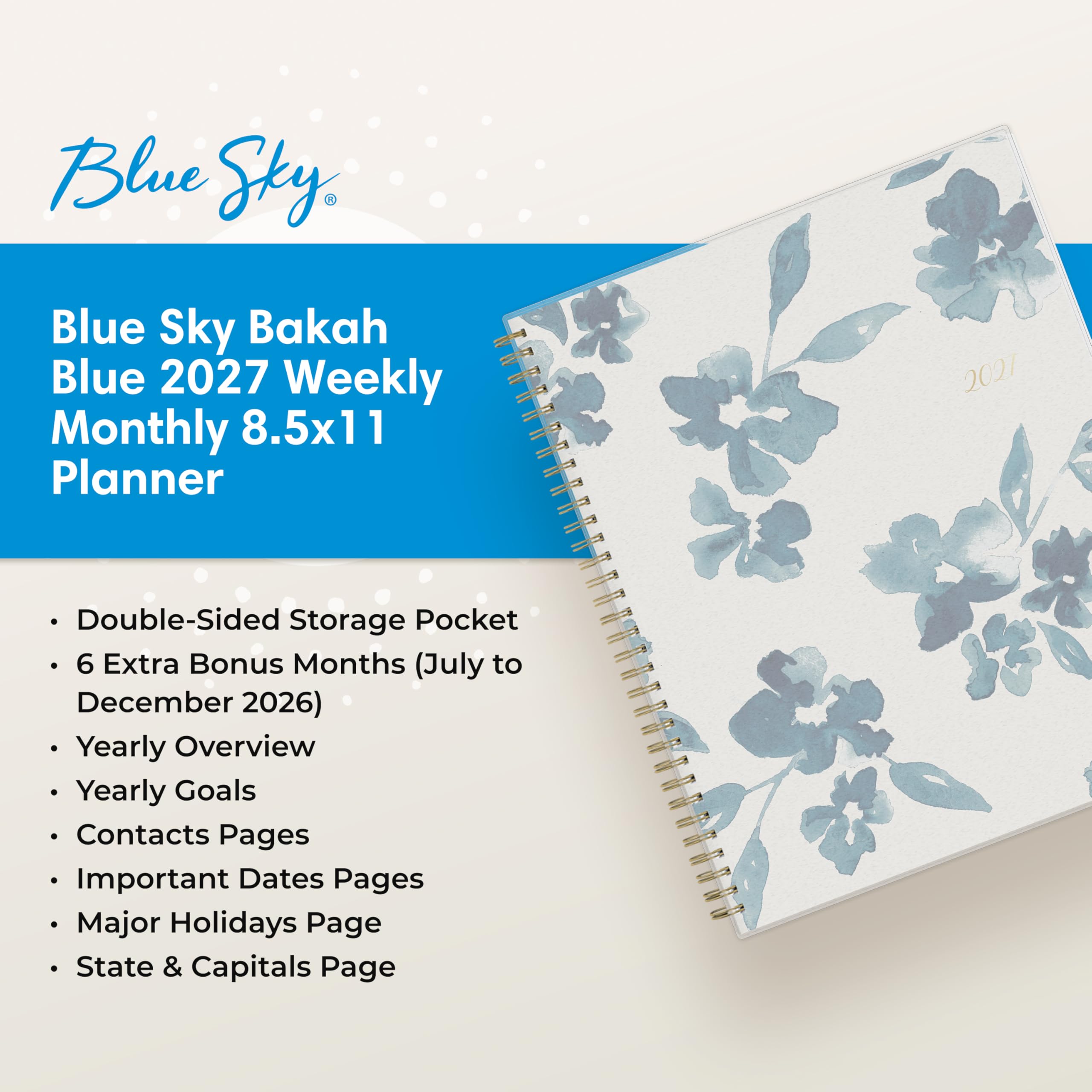 Blue Sky Bakah Blue 2027 Weekly Monthly 8.5x11 Planner

- Double-Sided Storage Pocket
- 6 Extra Bonus Months (July to December 2026)
- Yearly Overview
- Yearly Goals
- Contacts Pages
- Important Dates Pages
- Major Holidays Page
- State & Capitals Page
