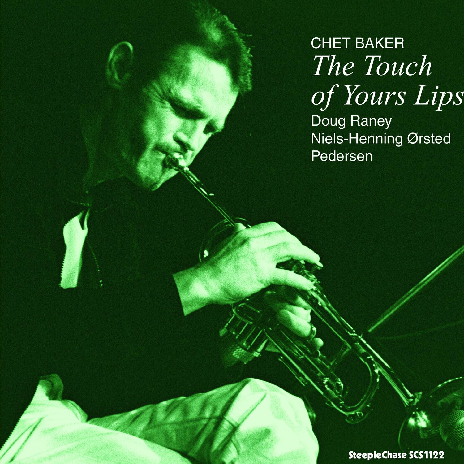 CHET BAKER  
The Touch of Yours Lips  
Doug Raney  
Niels-Henning Ørsted Pedersen  

SteepleChase SCS1122