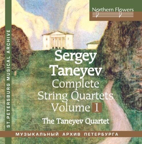 Northern Flowers  
ST. PETERSBURG MUSICAL ARCHIVE  

Sergey Taneyev  
Complete String Quartets  
Volume I  
The Taneyev Quartet  

МУЗЫКАЛЬНЫЙ АРХИВ ПЕТЕРБУРГА