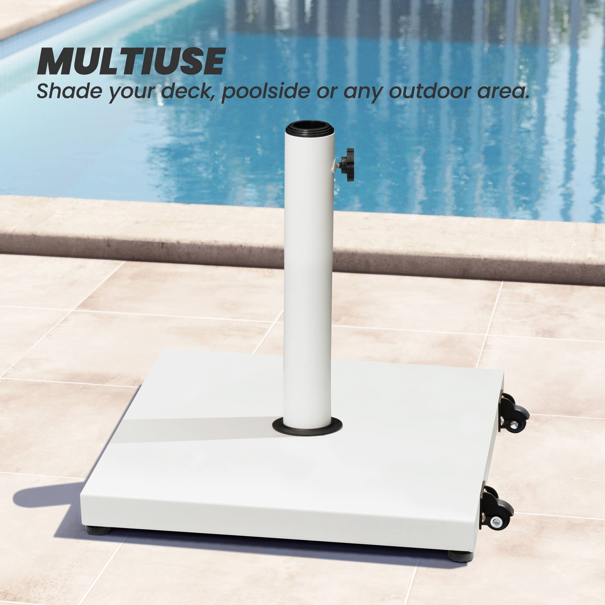 MULTIUSE  
Shade your deck, poolside or any outdoor area.