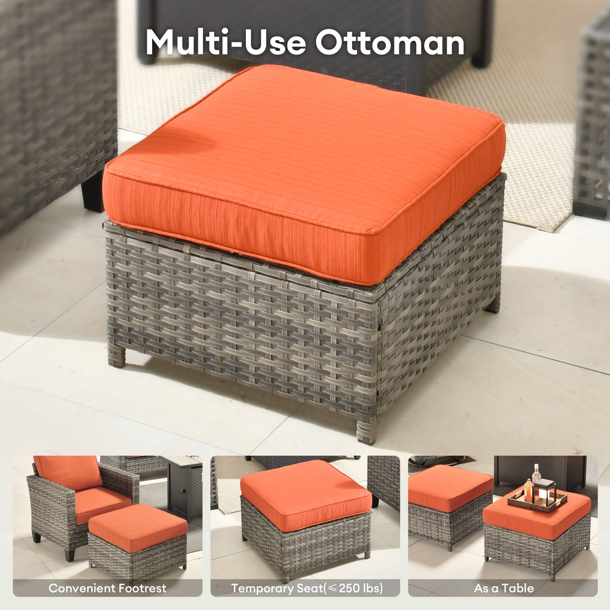 Multi-Use Ottoman

Convenient Footrest

Temporary Seat (≤ 250 lbs)

As a Table