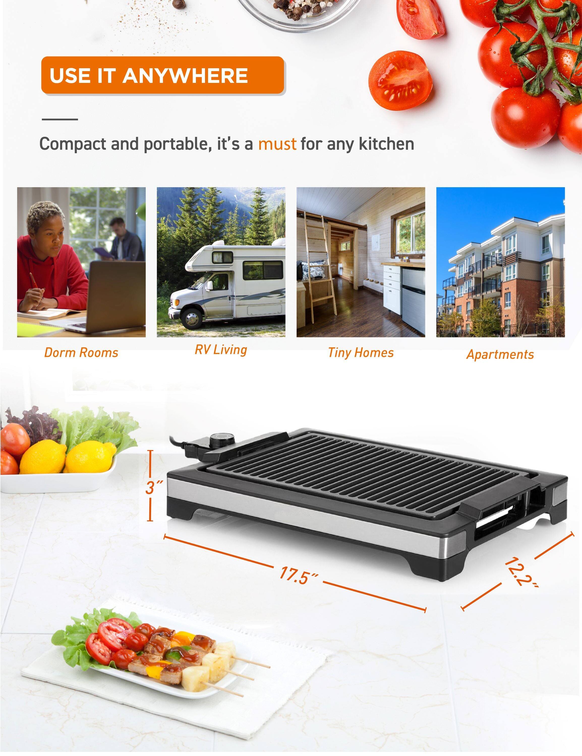 USE IT ANYWHERE

Compact and portable, it's a must for any kitchen

Dorm Rooms  
RV Living  
Tiny Homes  
Apartments  

3"  
17.5"  
12.2"