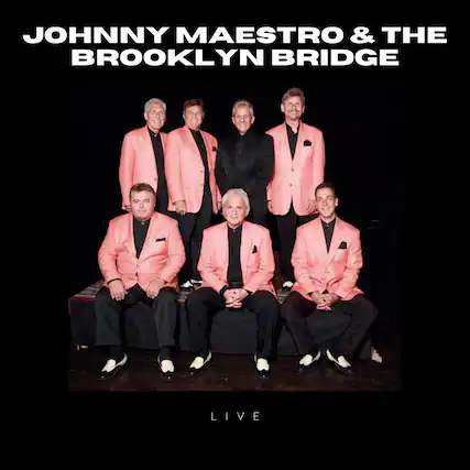 JOHNNY MAESTRO & THE BROOKLYN BRIDGE
LIVE
