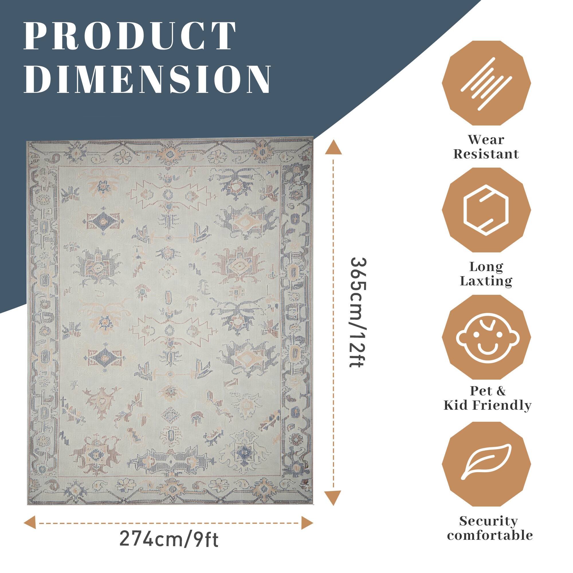 PRODUCT DIMENSION  
Wear Resistant  
365cm/12ft Long Laxting  
Pet & Kid Friendly  
274cm/9ft  
Security comfortable