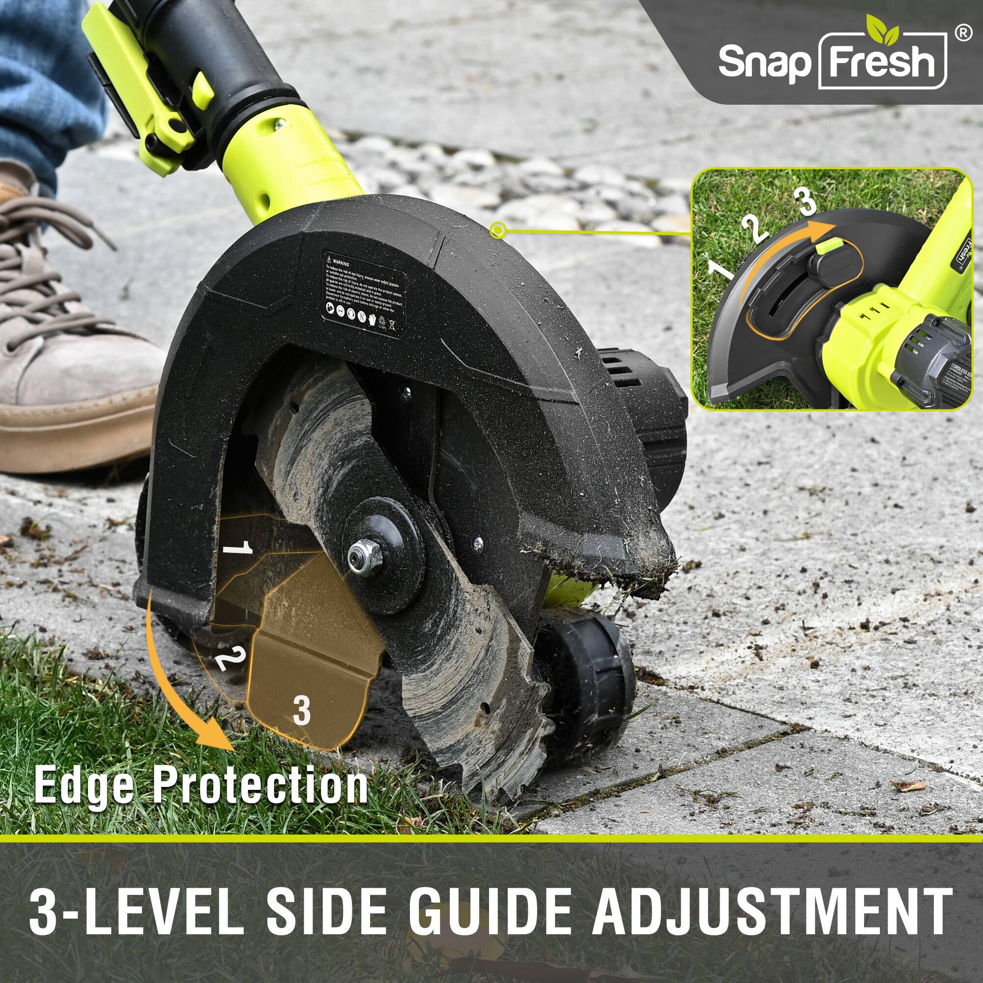 Snap Fresh

Edge Protection

3-LEVEL SIDE GUIDE ADJUSTMENT
