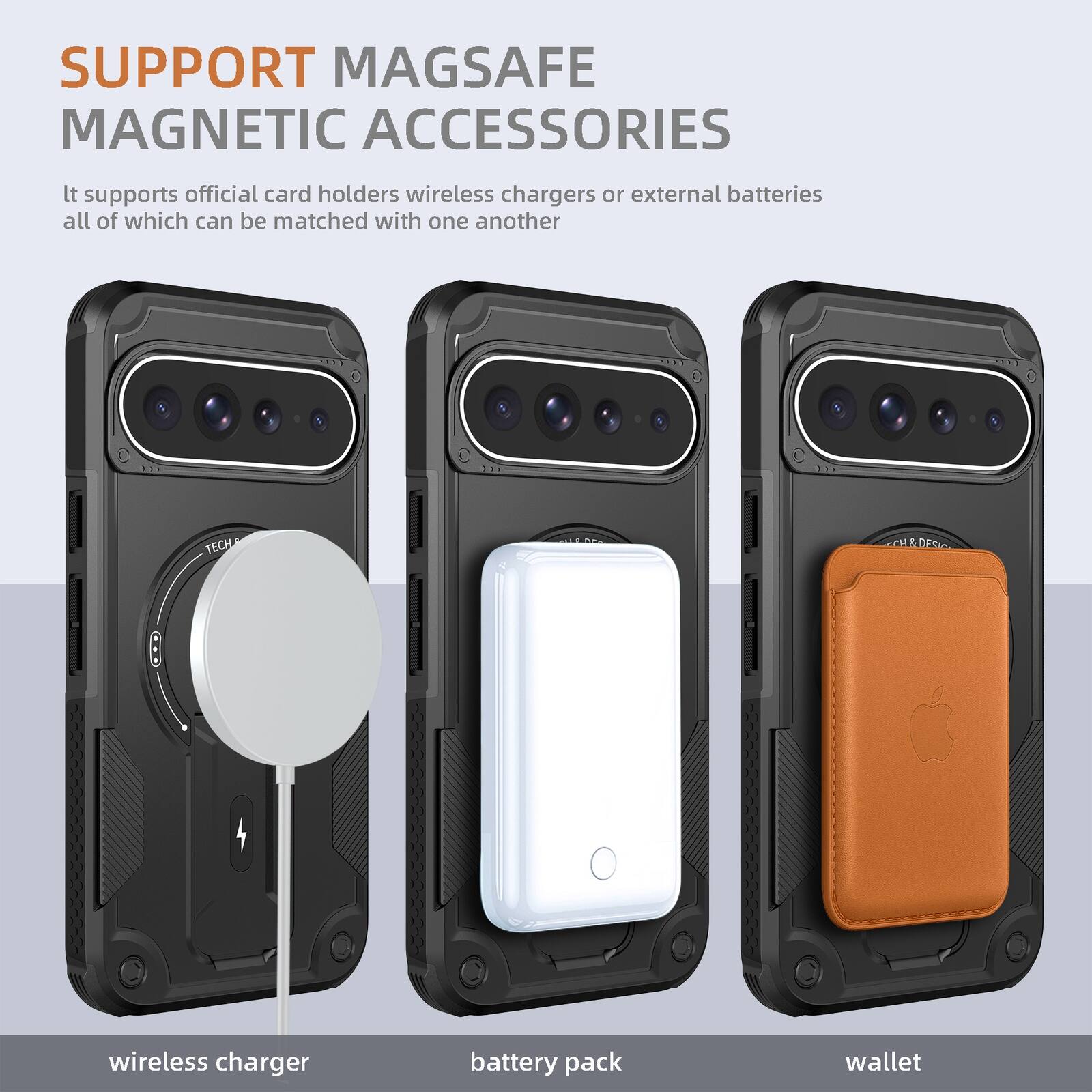 SUPPORT MAGSAFE MAGNETIC ACCESSORIES

It supports official card holders, wireless chargers, or external batteries, all of which can be matched with one another

105
111
TECH

wireless charger
battery pack
wallet