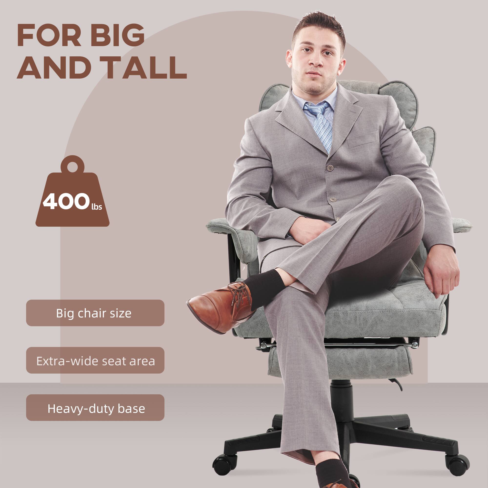 FOR BIG AND TALL
400 lbs
Big chair size
Extra-wide seat area
Heavy-duty base