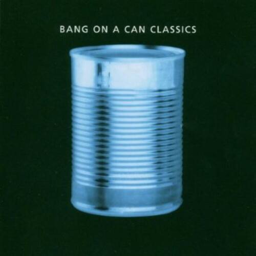 Bang on a Can - Classics   - COMPACT DISCS [CD]