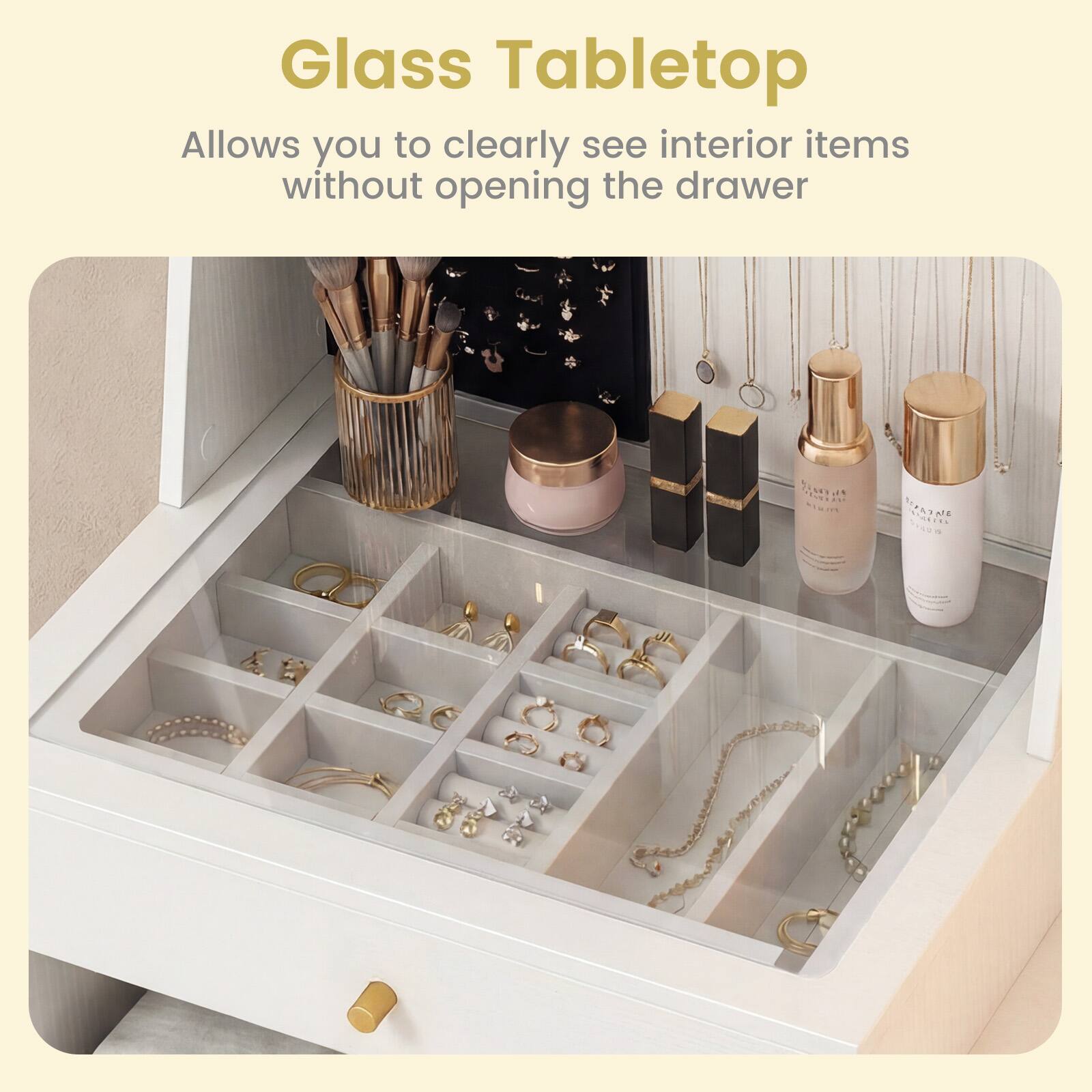 Glass Tabletop  
Allows you to clearly see interior items without opening the drawer